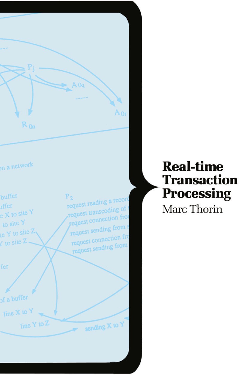 Titlebook: Real-Time Transaction Processing; Problems and Solutio M. Thorin Textbook 1992Latest edition Macmillan Publishers Limited 1992 complexity.d Titlebook: Real-Time Transaction Processing; Problems and Solutio M. Thorin Textbook 1992Latest edition Macmillan Publishers Limited 1992 complexity.d