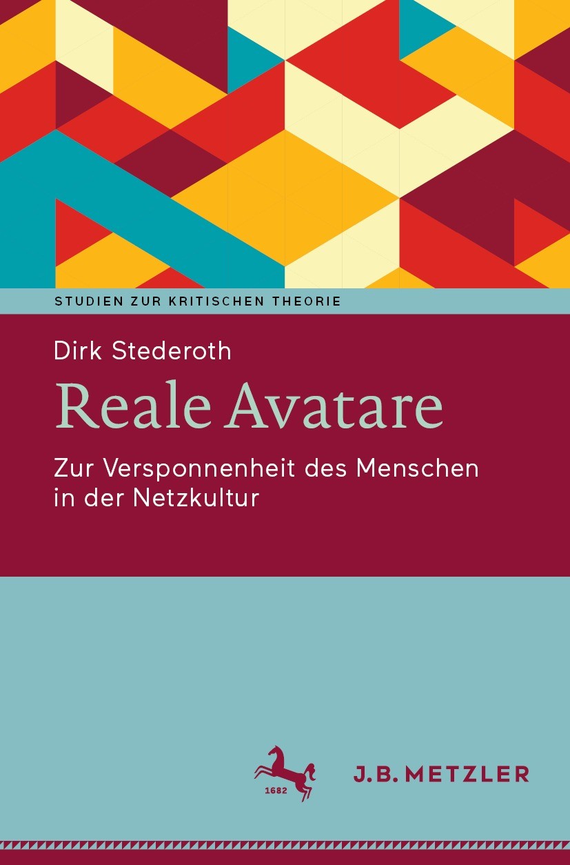 Titlebook: Reale Avatare; Zur Versponnenheit d Dirk Stederoth Book 2022 Der/die Herausgeber bzw. der/die Autor(en), exklusiv lizenziert an Springer-Ve Titlebook: Reale Avatare; Zur Versponnenheit d Dirk Stederoth Book 2022 Der/die Herausgeber bzw. der/die Autor(en), exklusiv lizenziert an Springer-Ve