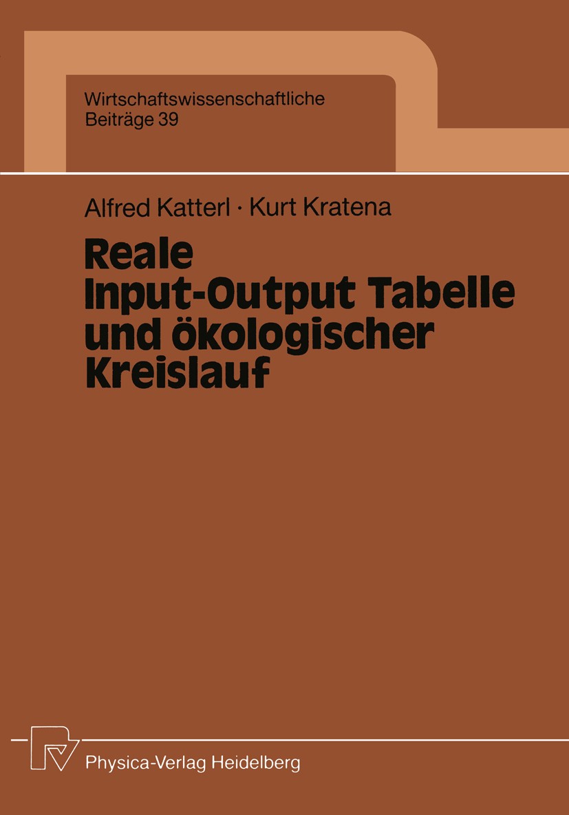 Titlebook: Reale Input-Output Tabelle und ökologischer Kreislauf; Alfred Katterl,Kurt Kratena Book 1990 Physica-Verlag Heidelberg 1990 Abwasserreinig Titlebook: Reale Input-Output Tabelle und ökologischer Kreislauf; Alfred Katterl,Kurt Kratena Book 1990 Physica-Verlag Heidelberg 1990 Abwasserreinig