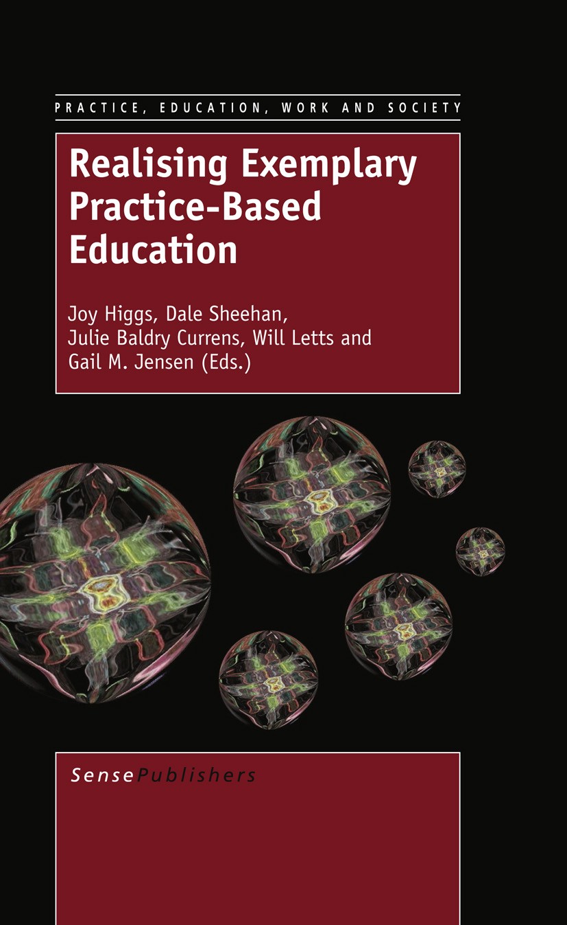 Titlebook: Realising Exemplary Practice-Based Education; Joy Higgs,Dale Sheehan,Gail M. Jensen Book 2013 SensePublishers 2013 exemplary practice.prac Titlebook: Realising Exemplary Practice-Based Education; Joy Higgs,Dale Sheehan,Gail M. Jensen Book 2013 SensePublishers 2013 exemplary practice.prac