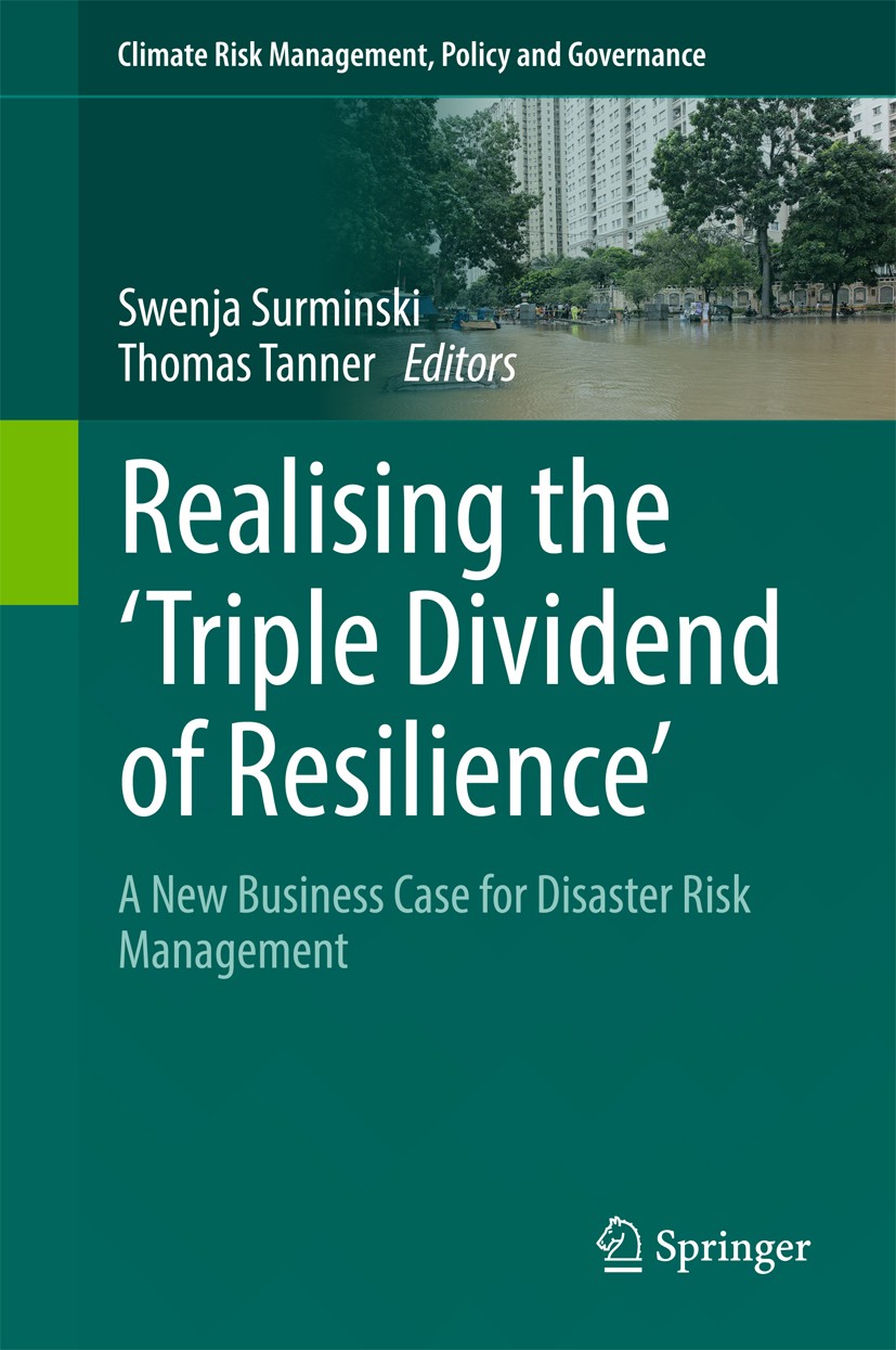 Titlebook: Realising the ‘Triple Dividend of Resilience‘; A New Business Case Swenja Surminski,Thomas Tanner Book 2016 Springer International Publish Titlebook: Realising the ‘Triple Dividend of Resilience‘; A New Business Case Swenja Surminski,Thomas Tanner Book 2016 Springer International Publish