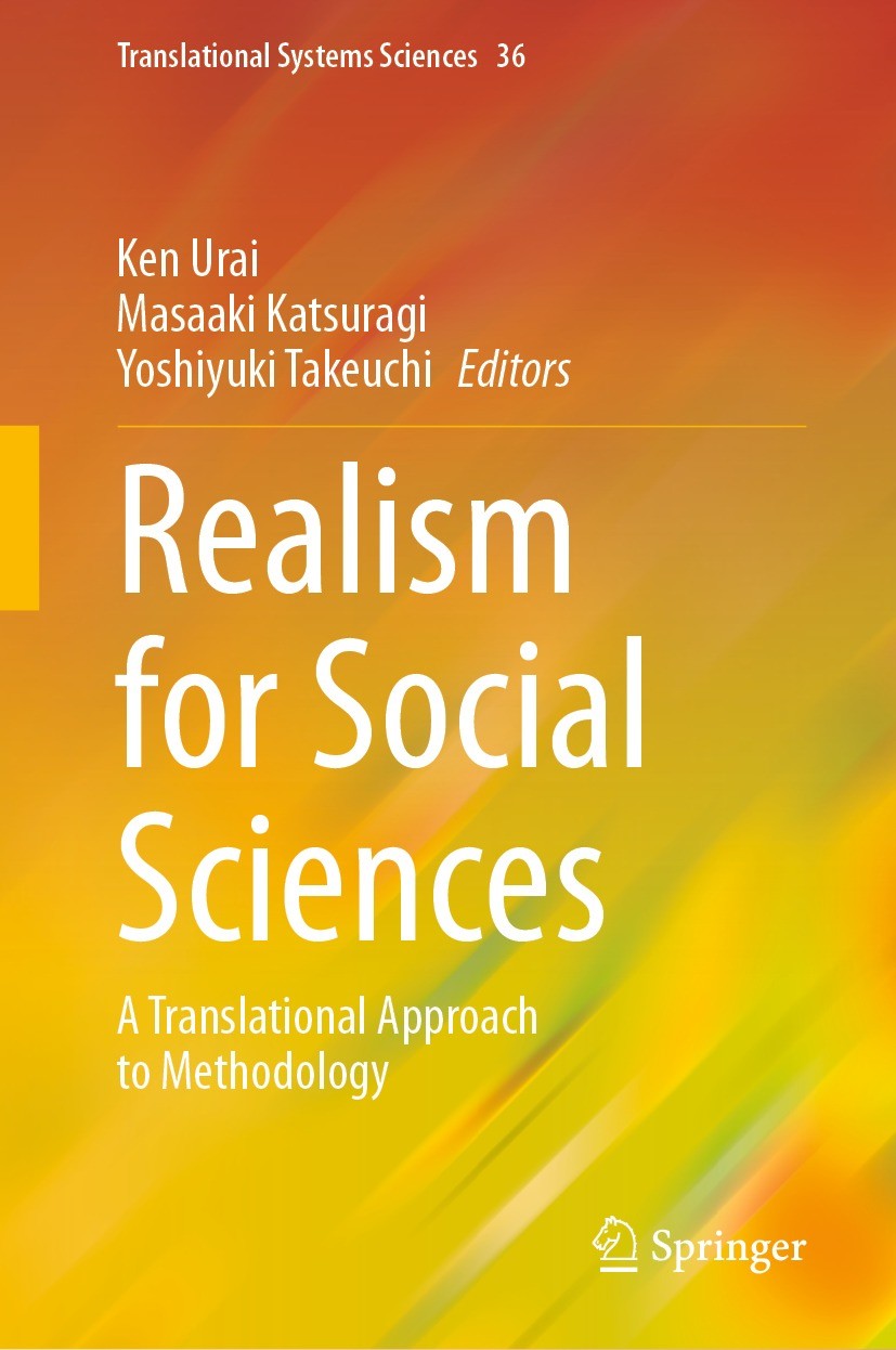Titlebook: Realism for Social Sciences; A Translational Appr Ken Urai,Masaaki Katsuragi,Yoshiyuki Takeuchi Book 2023 The Editor(s) (if applicable) and Titlebook: Realism for Social Sciences; A Translational Appr Ken Urai,Masaaki Katsuragi,Yoshiyuki Takeuchi Book 2023 The Editor(s) (if applicable) and