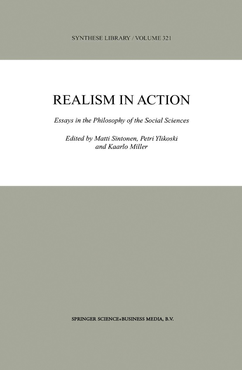 Titlebook: Realism in Action; Essays in the Philos Matti Sintonen,Petri Ylikoski,Kaarlo Miller Book 2003 Springer Science+Business Media Dordrecht 200 Titlebook: Realism in Action; Essays in the Philos Matti Sintonen,Petri Ylikoski,Kaarlo Miller Book 2003 Springer Science+Business Media Dordrecht 200