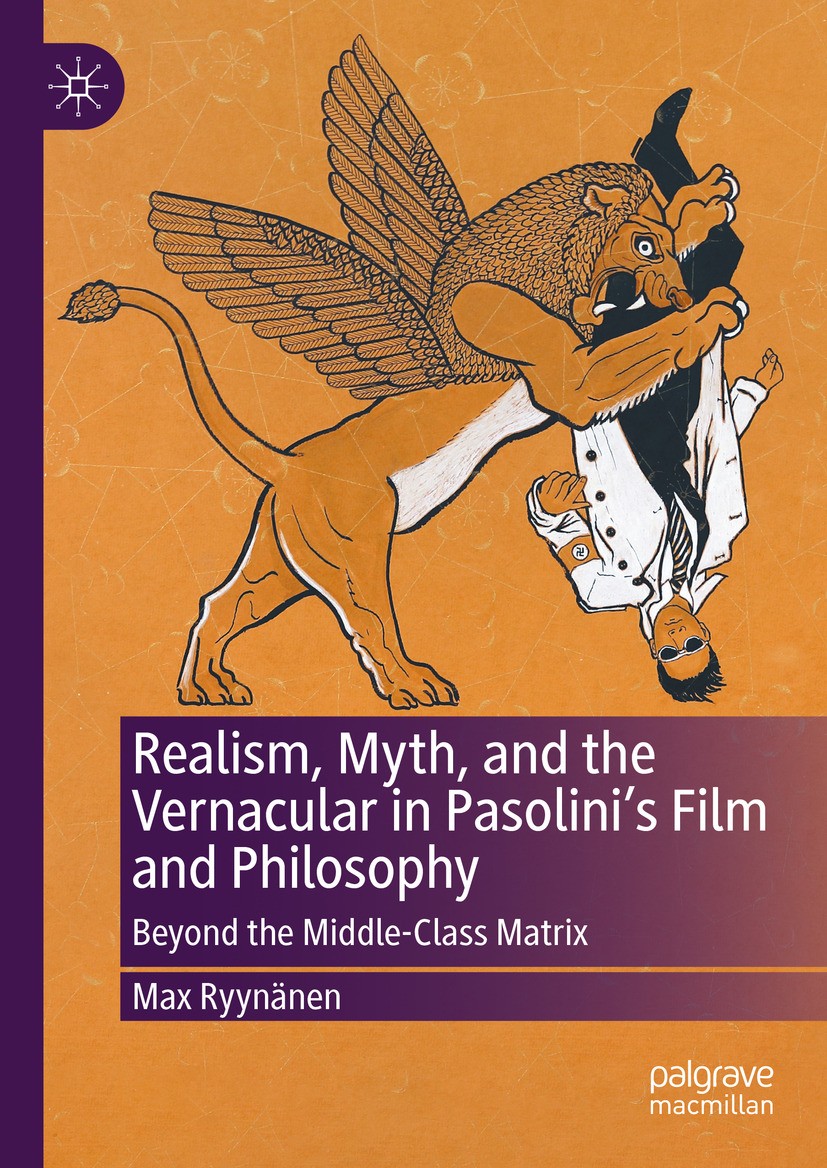 Titlebook: Realism, Myth, and the Vernacular in Pasolini‘s Film and Philosophy; Beyond the Middle-Cl Max Ryynänen Book 2024 The Editor(s) (if applicab Titlebook: Realism, Myth, and the Vernacular in Pasolini‘s Film and Philosophy; Beyond the Middle-Cl Max Ryynänen Book 2024 The Editor(s) (if applicab