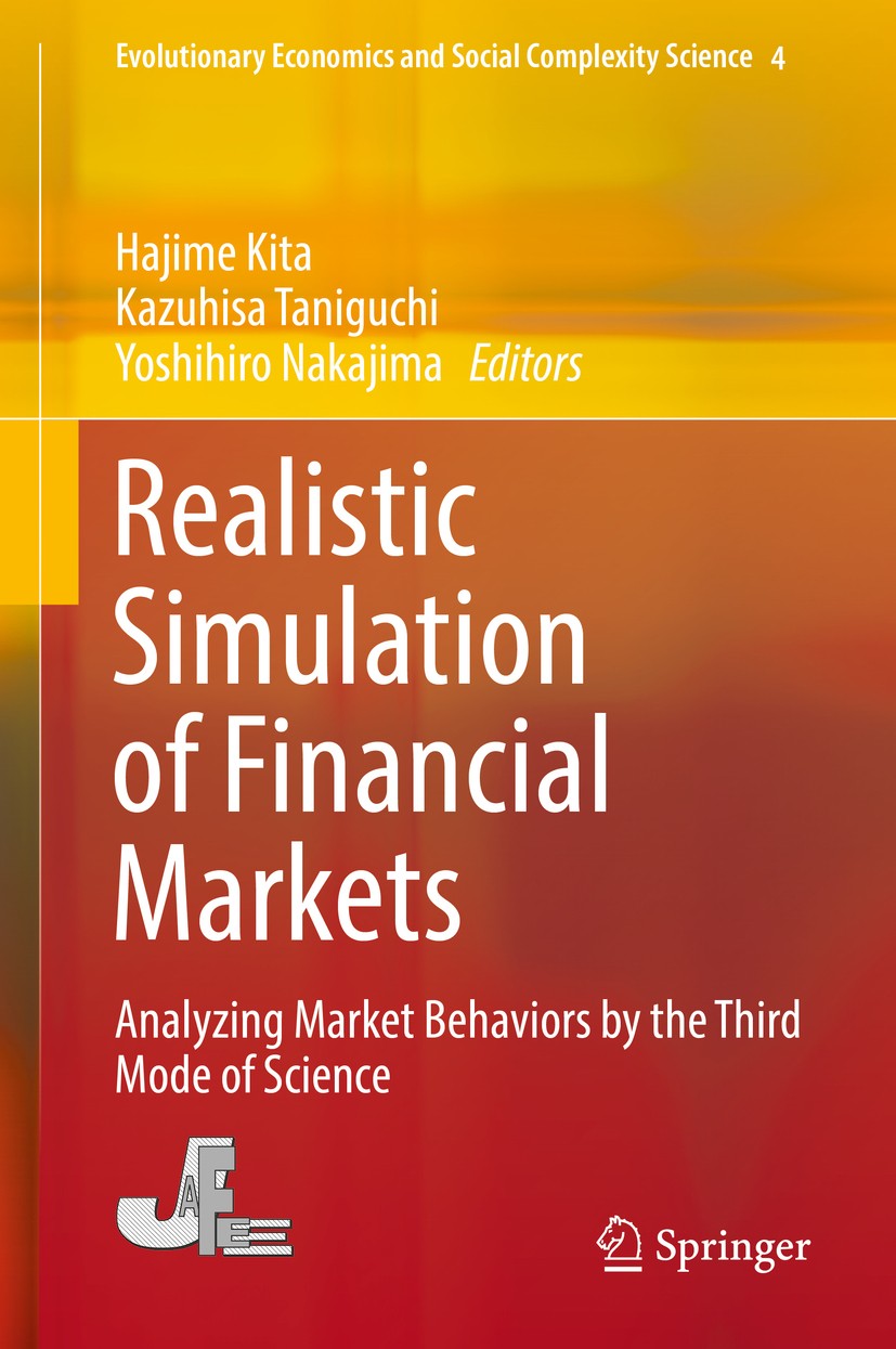 Titlebook: Realistic Simulation of Financial Markets; Analyzing Market Beh Hajime Kita,Kazuhisa Taniguchi,Yoshihiro Nakajima Book 2016 Springer Japan Titlebook: Realistic Simulation of Financial Markets; Analyzing Market Beh Hajime Kita,Kazuhisa Taniguchi,Yoshihiro Nakajima Book 2016 Springer Japan