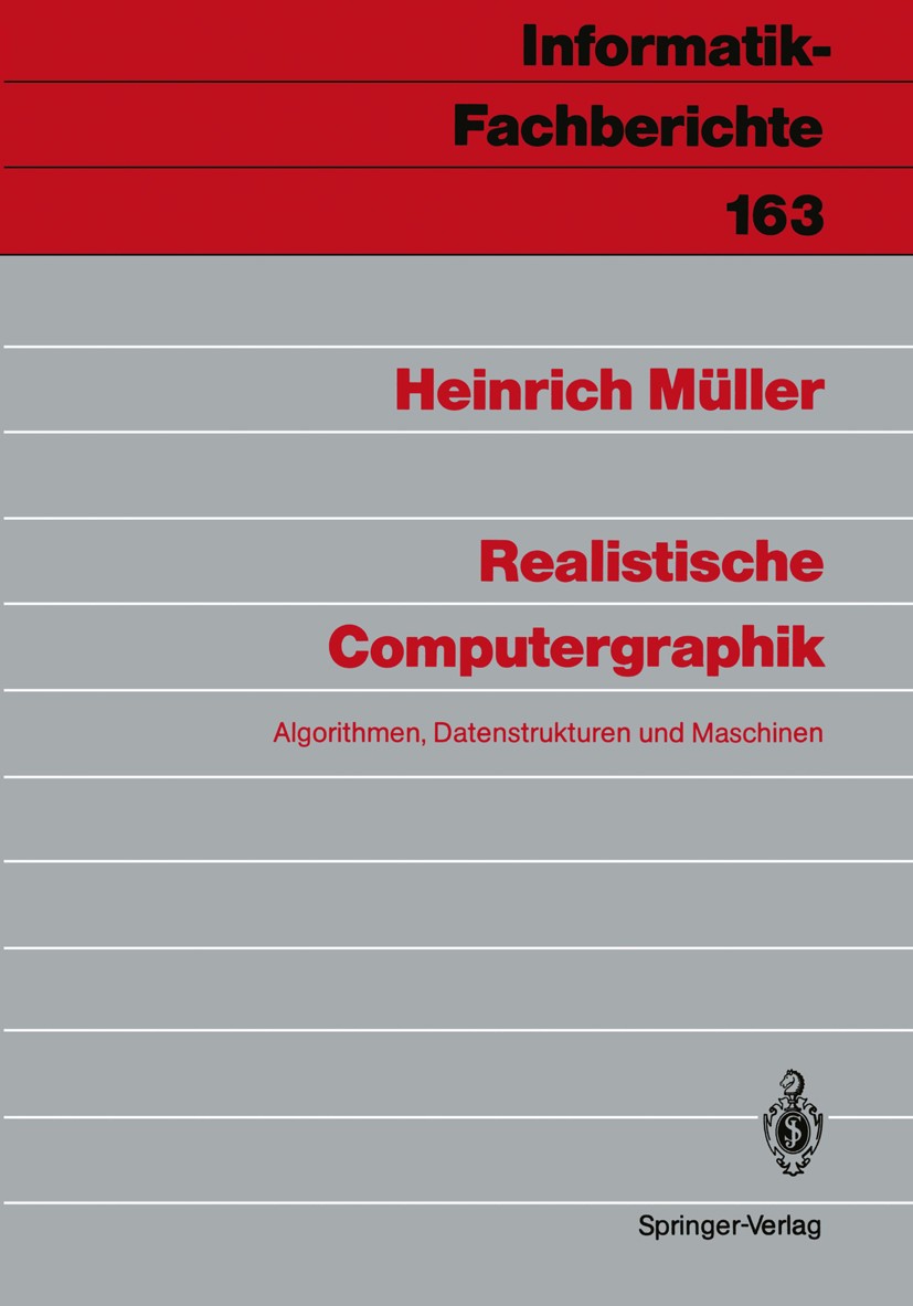 Titlebook: Realistische Computergraphik; Algorithmen, Datenst Heinrich Müller Book 1988 Springer-Verlag Berlin Heidelberg 1988 Algorithmen.Berechnung. Titlebook: Realistische Computergraphik; Algorithmen, Datenst Heinrich Müller Book 1988 Springer-Verlag Berlin Heidelberg 1988 Algorithmen.Berechnung.