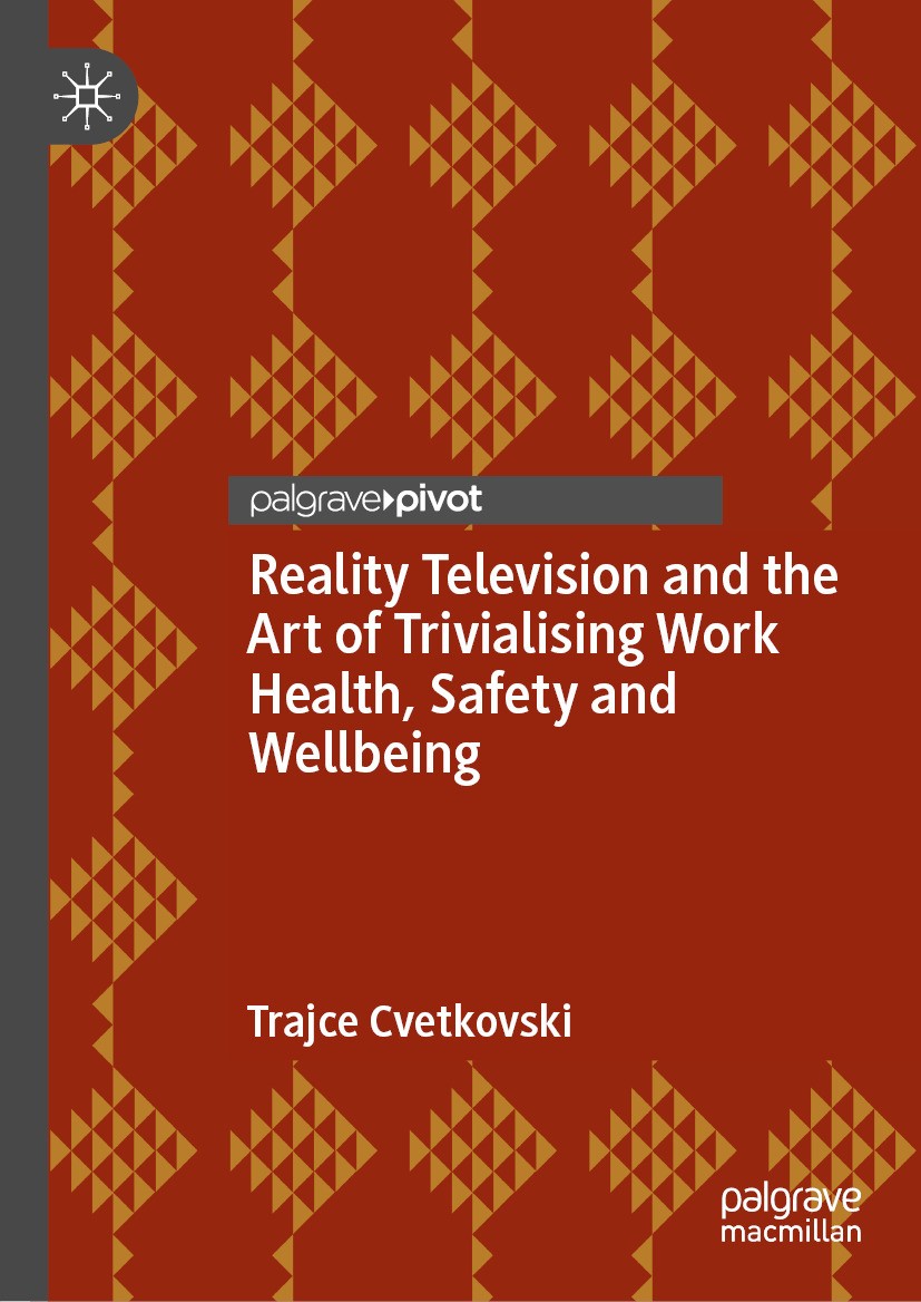 Titlebook: Reality Television and the Art of Trivialising Work Health, Safety and Wellbeing; Trajce Cvetkovski Book 2024 The Editor(s) (if applicable Titlebook: Reality Television and the Art of Trivialising Work Health, Safety and Wellbeing; Trajce Cvetkovski Book 2024 The Editor(s) (if applicable