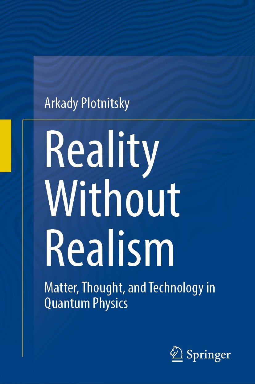 Titlebook: Reality Without Realism; Matter, Thought, and Arkady Plotnitsky Book 2021 The Editor(s) (if applicable) and The Author(s), under exclusive Titlebook: Reality Without Realism; Matter, Thought, and Arkady Plotnitsky Book 2021 The Editor(s) (if applicable) and The Author(s), under exclusive