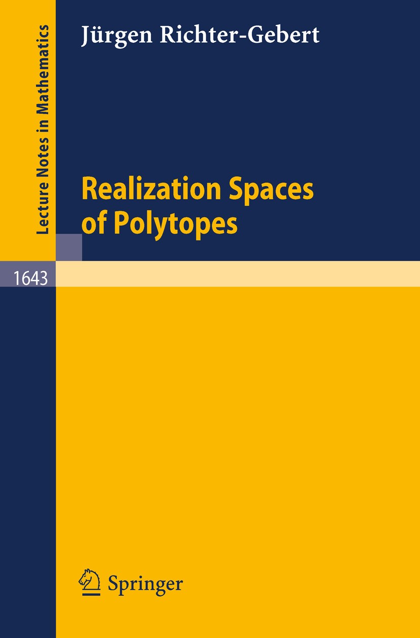 Titlebook: Realization Spaces of Polytopes; Jürgen Richter-Gebert Book 1996 Springer-Verlag Berlin Heidelberg 1996 Dimension.Grad.np-completeness.ori Titlebook: Realization Spaces of Polytopes; Jürgen Richter-Gebert Book 1996 Springer-Verlag Berlin Heidelberg 1996 Dimension.Grad.np-completeness.ori
