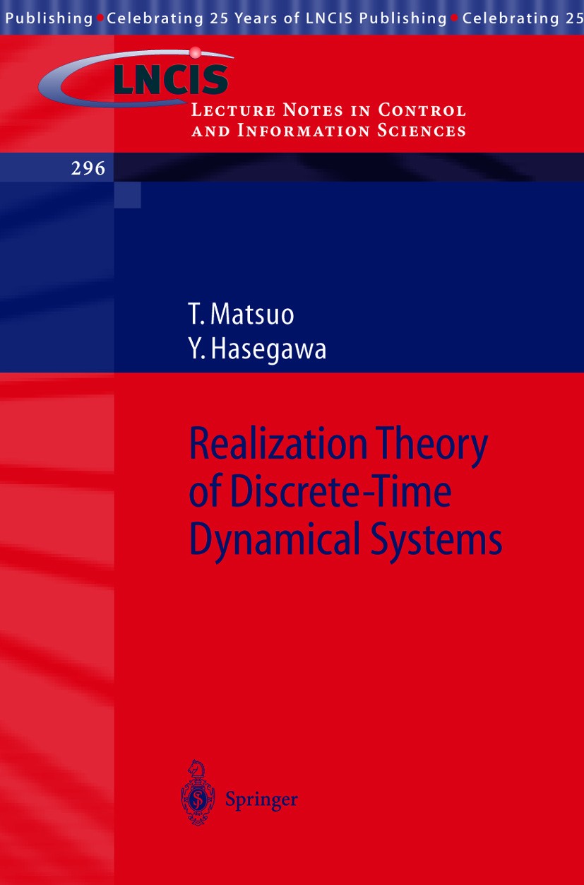 Titlebook: Realization Theory of Discrete-Time Dynamical Systems; Tsuyoshi Matsuo,Yasumichi Hasegawa Book 2003 Springer-Verlag Berlin Heidelberg 2003 Titlebook: Realization Theory of Discrete-Time Dynamical Systems; Tsuyoshi Matsuo,Yasumichi Hasegawa Book 2003 Springer-Verlag Berlin Heidelberg 2003