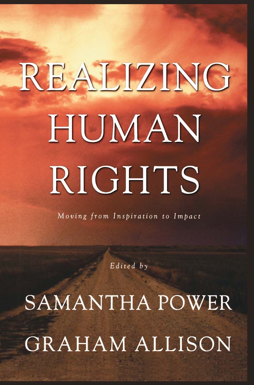 Titlebook: Realizing Human Rights; Moving from Inspirat Samantha Power,Graham Allison Book 20001st edition Palgrave Macmillan, a division of Nature Am Titlebook: Realizing Human Rights; Moving from Inspirat Samantha Power,Graham Allison Book 20001st edition Palgrave Macmillan, a division of Nature Am