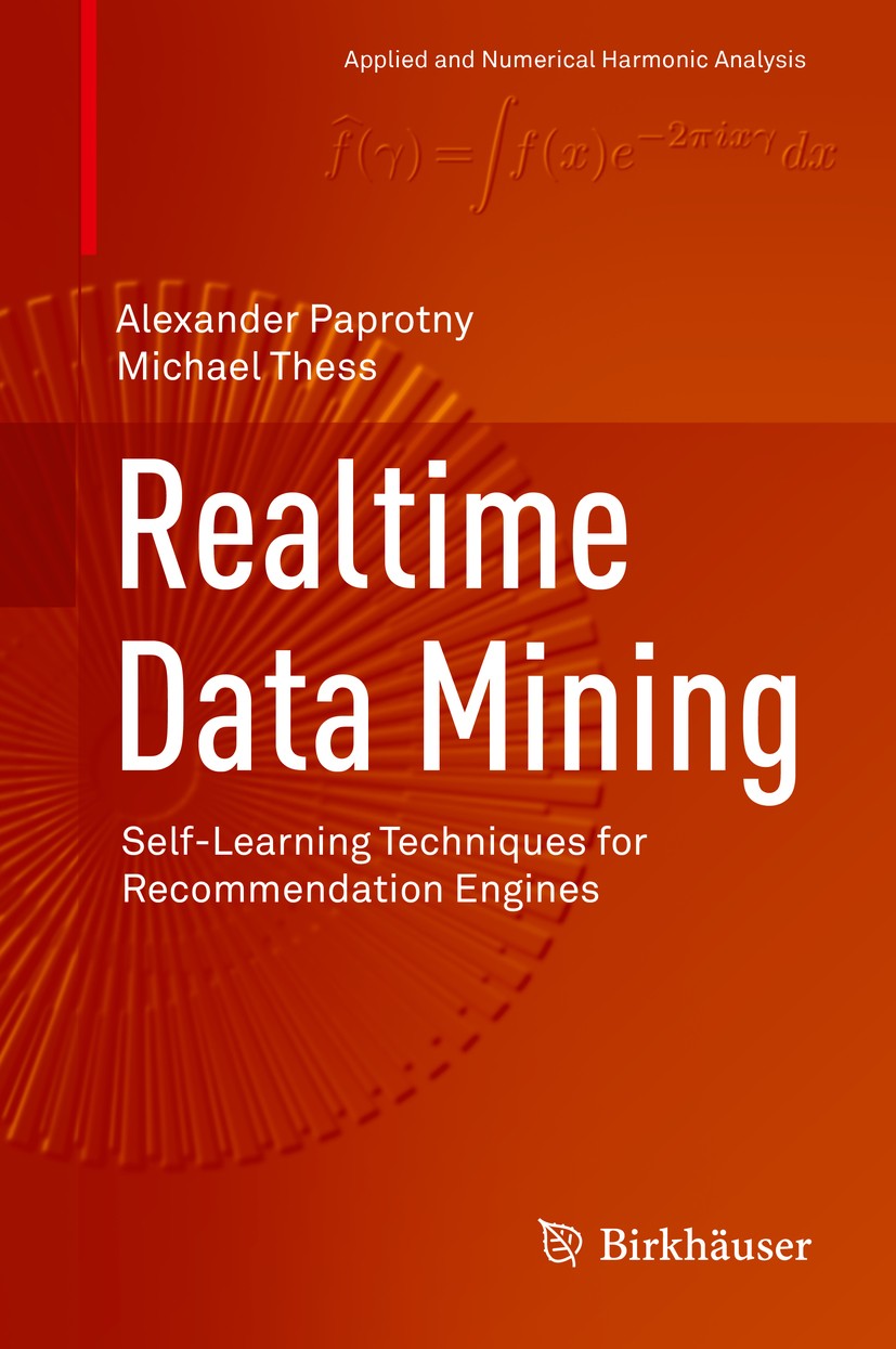 Titlebook: Realtime Data Mining; Self-Learning Techni Alexander Paprotny,Michael Thess Book 2013 Springer International Publishing Switzerland 2013 Ma Titlebook: Realtime Data Mining; Self-Learning Techni Alexander Paprotny,Michael Thess Book 2013 Springer International Publishing Switzerland 2013 Ma