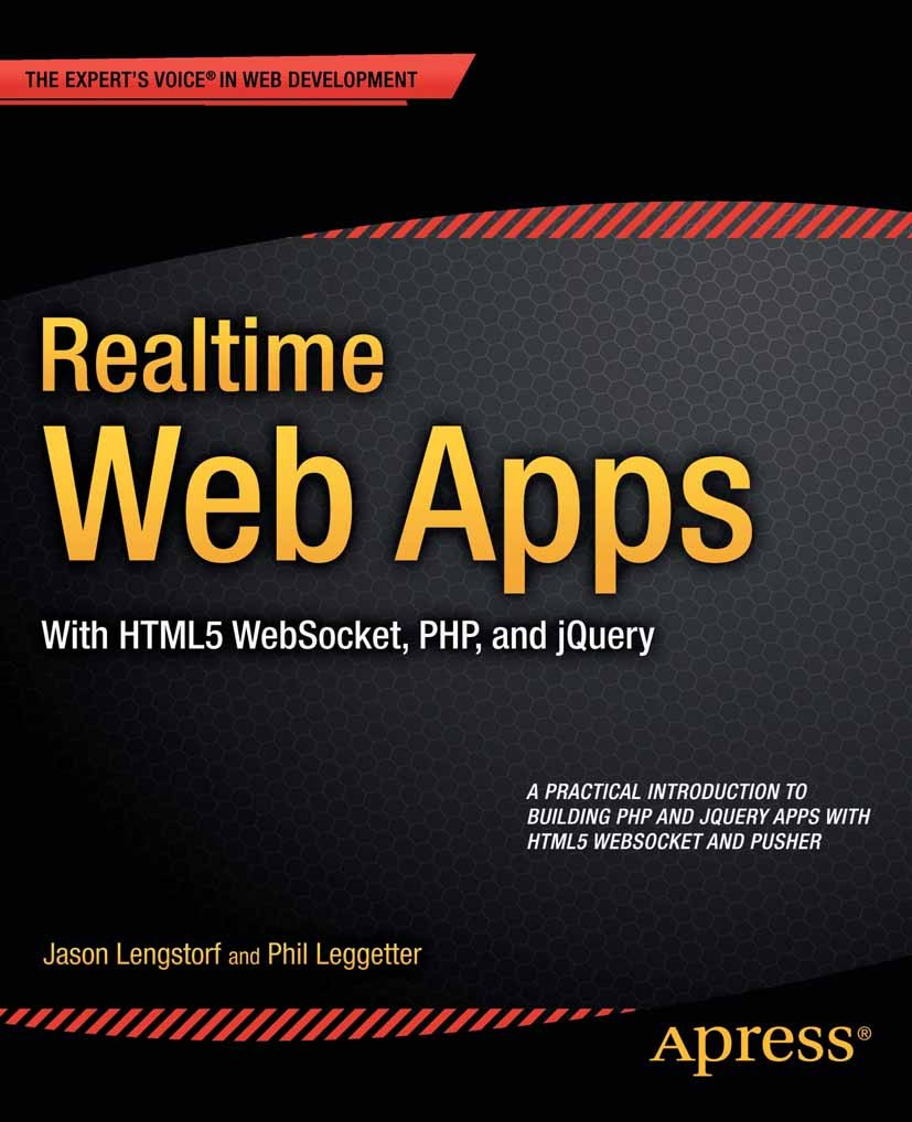 Titlebook: Realtime Web Apps; With HTML5 WebSocket Jason Lengstorf,Phil Leggetter Book 2013 Jason Lengstorf and Phil Leggetter and Alex Newman 2013 Titlebook: Realtime Web Apps; With HTML5 WebSocket Jason Lengstorf,Phil Leggetter Book 2013 Jason Lengstorf and Phil Leggetter and Alex Newman 2013