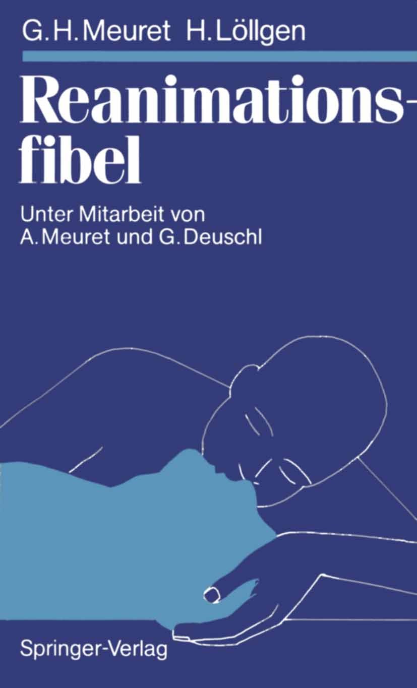 Titlebook: Reanimationsfibel; Gerhard Hans Meuret,Herbert Löllgen Book 19881st edition Springer-Verlag Berlin Heidelberg 1988 Analgetika.Atmung.Beatm Titlebook: Reanimationsfibel; Gerhard Hans Meuret,Herbert Löllgen Book 19881st edition Springer-Verlag Berlin Heidelberg 1988 Analgetika.Atmung.Beatm