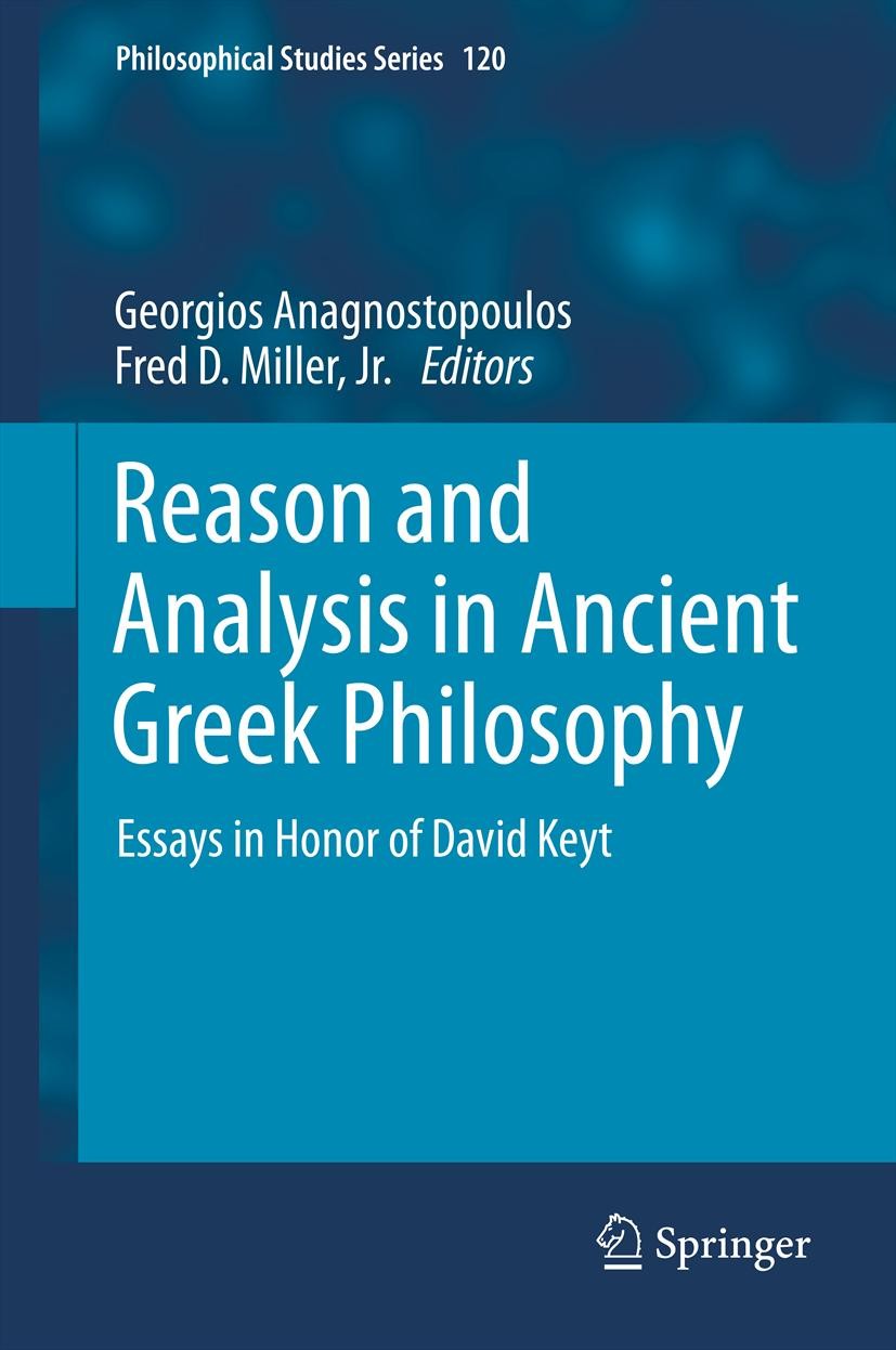 Titlebook: Reason and Analysis in Ancient Greek Philosophy; Essays in Honor of D Georgios Anagnostopoulos,Fred D. Miller Jr. Book 2013 Springer Scienc Titlebook: Reason and Analysis in Ancient Greek Philosophy; Essays in Honor of D Georgios Anagnostopoulos,Fred D. Miller Jr. Book 2013 Springer Scienc