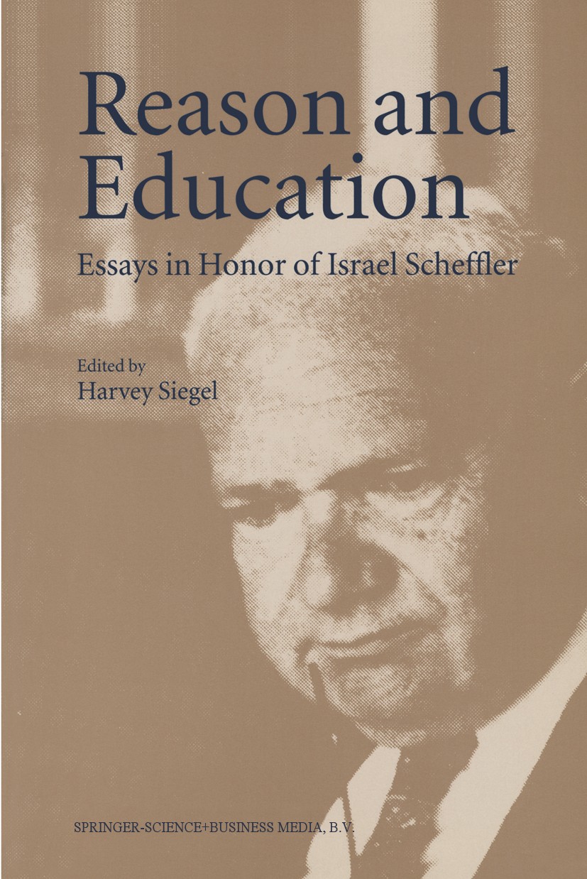 Titlebook: Reason and Education; Essays in Honor of I Harvey Siegel Book 1997 Springer Science+Business Media Dordrecht 1997 ETA.English.cognition.edu Titlebook: Reason and Education; Essays in Honor of I Harvey Siegel Book 1997 Springer Science+Business Media Dordrecht 1997 ETA.English.cognition.edu