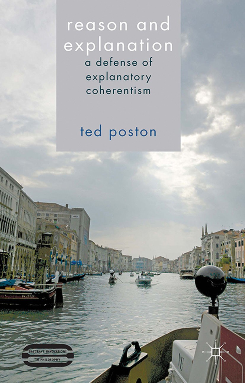Titlebook: Reason and Explanation; A Defense of Explana Ted Poston Book 2014 Palgrave Macmillan, a division of Macmillan Publishers Limited 2014 argue Titlebook: Reason and Explanation; A Defense of Explana Ted Poston Book 2014 Palgrave Macmillan, a division of Macmillan Publishers Limited 2014 argue