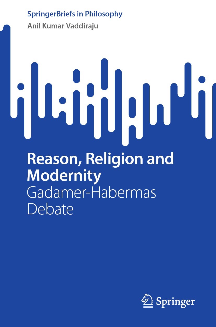 Titlebook: Reason, Religion and Modernity; Gadamer-Habermas Deb Anil Kumar Vaddiraju Book 2024 The Author(s), under exclusive license to Springer Natu Titlebook: Reason, Religion and Modernity; Gadamer-Habermas Deb Anil Kumar Vaddiraju Book 2024 The Author(s), under exclusive license to Springer Natu