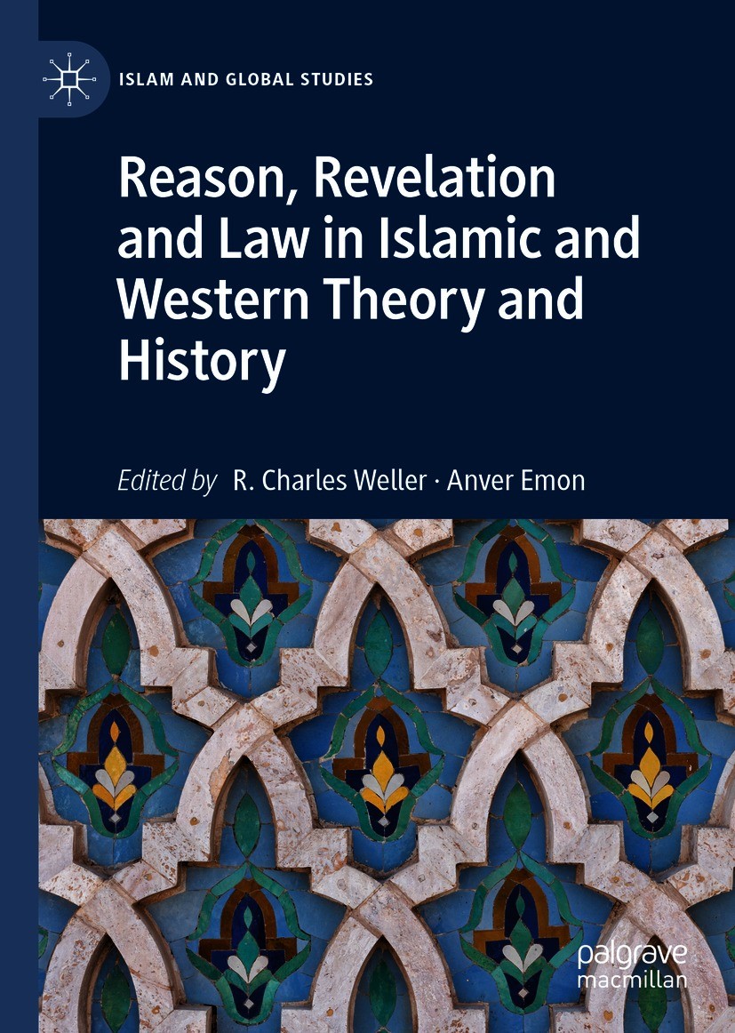 Titlebook: Reason, Revelation and Law in Islamic and Western Theory and History; R. Charles Weller,Anver M. Emon Book 2021 The Editor(s) (if applicab Titlebook: Reason, Revelation and Law in Islamic and Western Theory and History; R. Charles Weller,Anver M. Emon Book 2021 The Editor(s) (if applicab