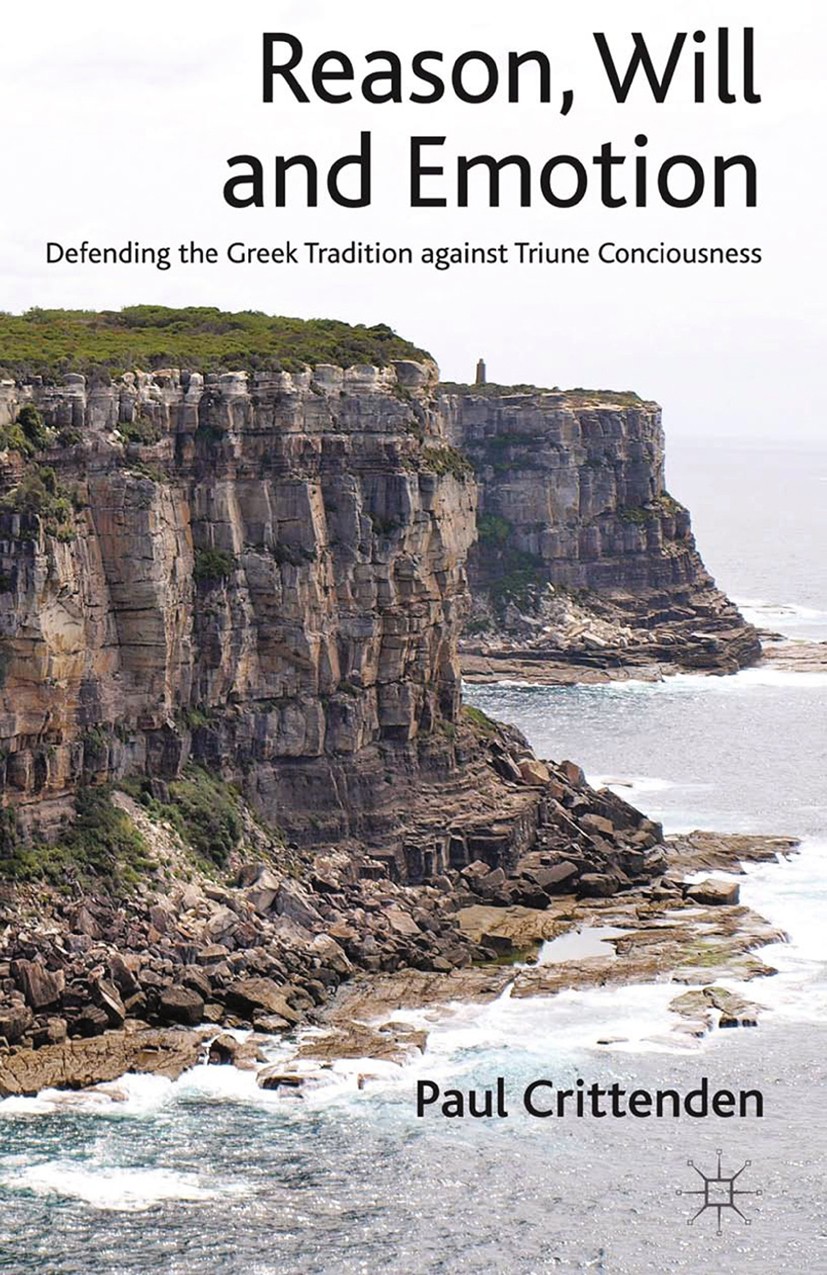 Titlebook: Reason, Will and Emotion; Defending the Greek Paul Crittenden Book 2012 Palgrave Macmillan, a division of Macmillan Publishers Limited 201 Titlebook: Reason, Will and Emotion; Defending the Greek Paul Crittenden Book 2012 Palgrave Macmillan, a division of Macmillan Publishers Limited 201