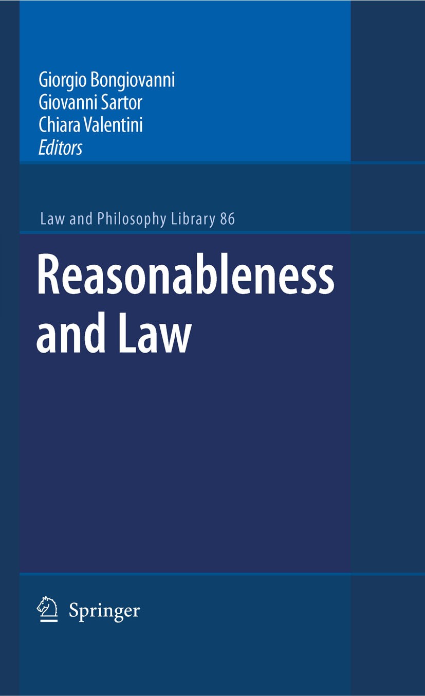 Titlebook: Reasonableness and Law; Giorgio Bongiovanni,Giovanni Sartor,Chiara Valenti Book 2009 Springer Science+Business Media B.V. 2009 Constitutio Titlebook: Reasonableness and Law; Giorgio Bongiovanni,Giovanni Sartor,Chiara Valenti Book 2009 Springer Science+Business Media B.V. 2009 Constitutio