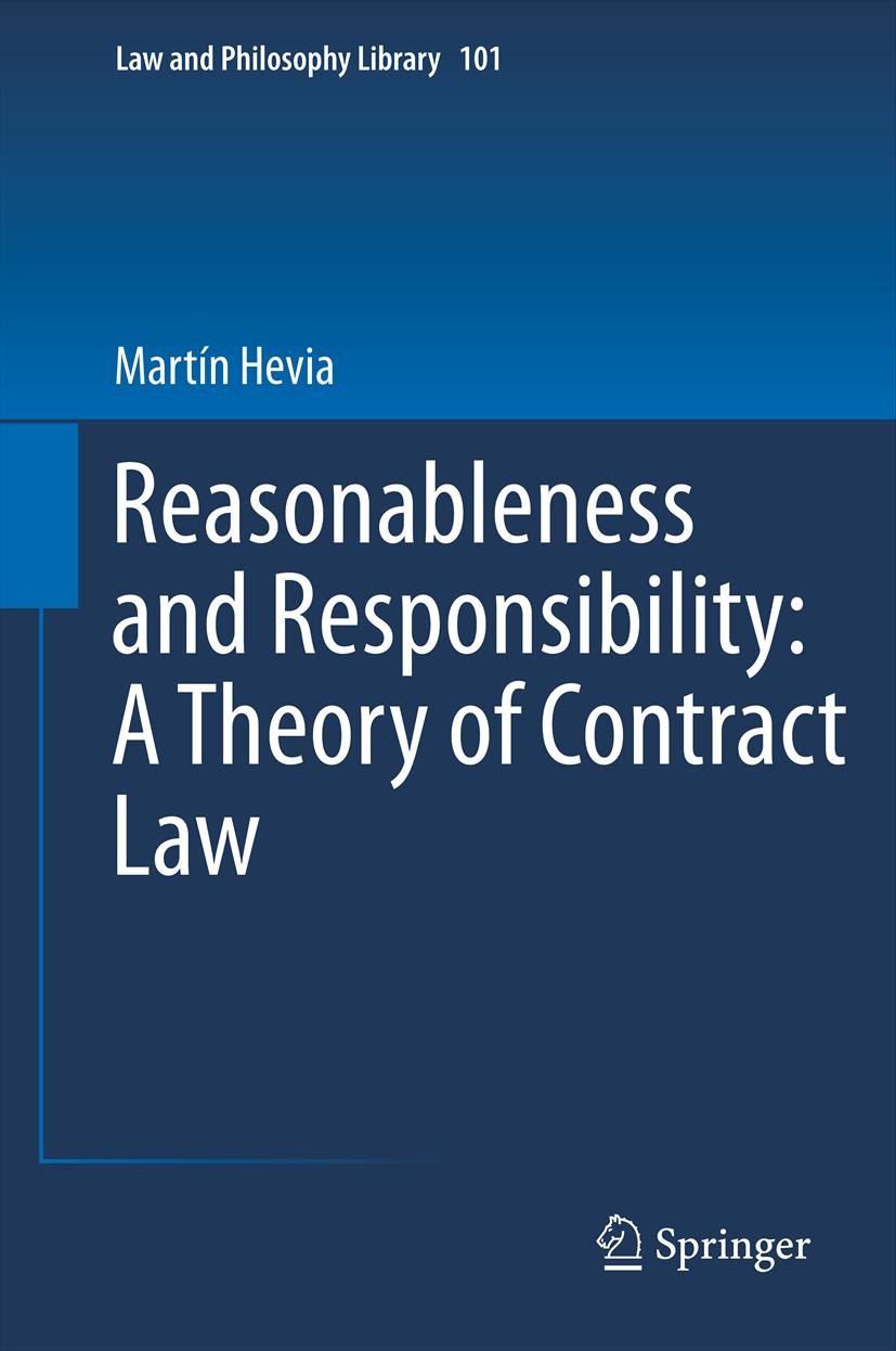 Titlebook: Reasonableness and Responsibility: A Theory of Contract Law; Martín Hevia Book 2013 Springer Science+Business Media Dordrecht. 2013 Contra Titlebook: Reasonableness and Responsibility: A Theory of Contract Law; Martín Hevia Book 2013 Springer Science+Business Media Dordrecht. 2013 Contra