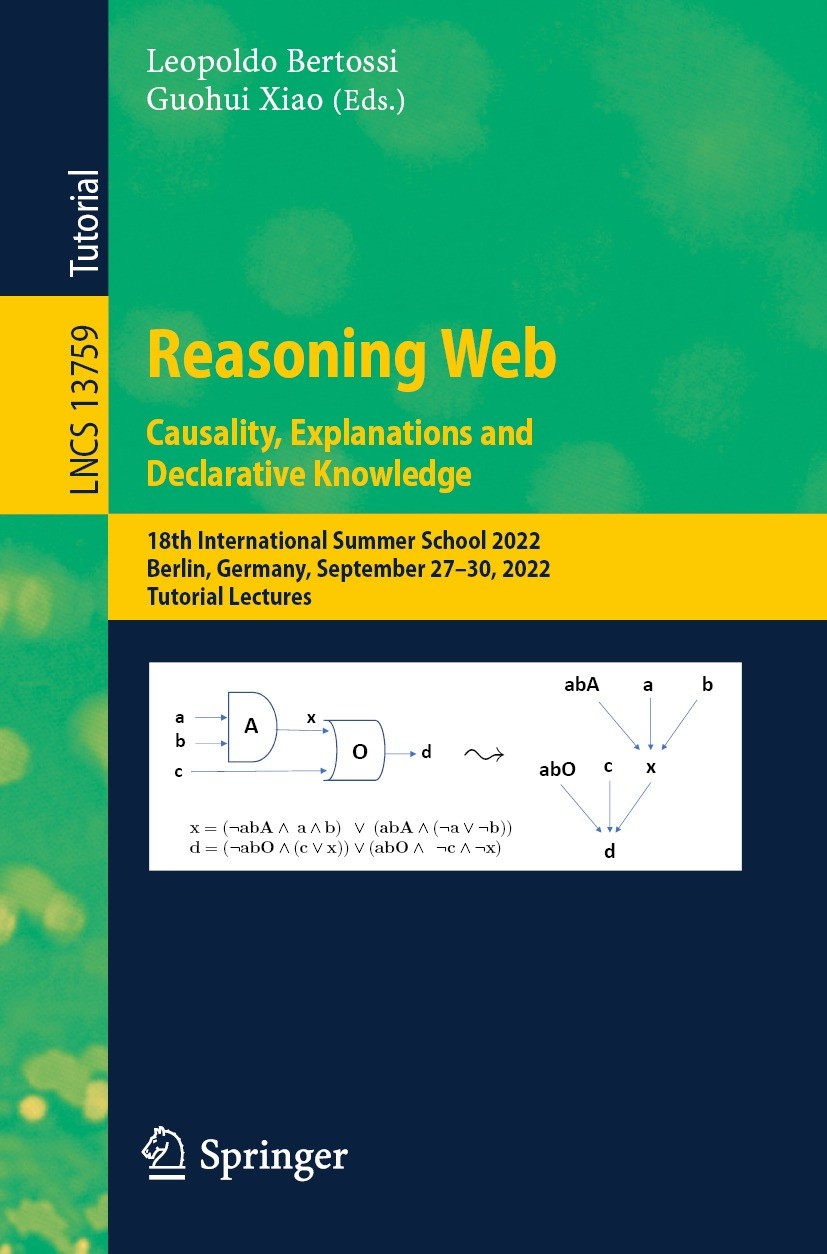 Titlebook: Reasoning Web. Causality, Explanations and Declarative Knowledge; 18th International S Leopoldo Bertossi,Guohui Xiao Textbook 2023 The Edit Titlebook: Reasoning Web. Causality, Explanations and Declarative Knowledge; 18th International S Leopoldo Bertossi,Guohui Xiao Textbook 2023 The Edit