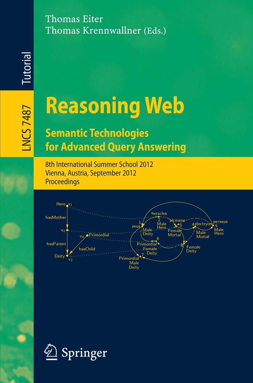 Titlebook: Reasoning Web - Semantic Technologies for Advanced Query Answering; 8th International Su Thomas Eiter,Thomas Krennwallner Conference procee Titlebook: Reasoning Web - Semantic Technologies for Advanced Query Answering; 8th International Su Thomas Eiter,Thomas Krennwallner Conference procee
