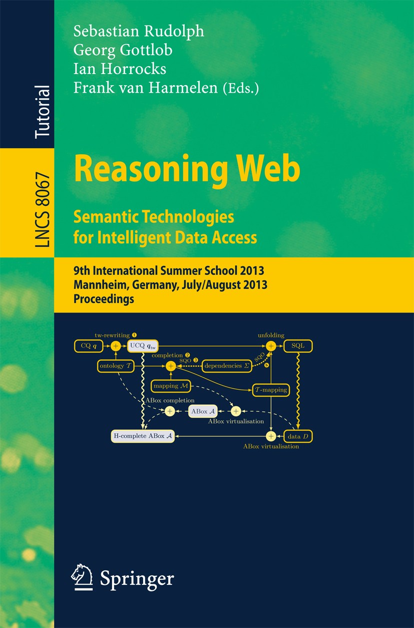 Titlebook: Reasoning Web. Semantic Technologies for Intelligent Data Access; 9th International Su Sebastian Rudolph,Georg Gottlob,Frank Harmelen Confe Titlebook: Reasoning Web. Semantic Technologies for Intelligent Data Access; 9th International Su Sebastian Rudolph,Georg Gottlob,Frank Harmelen Confe
