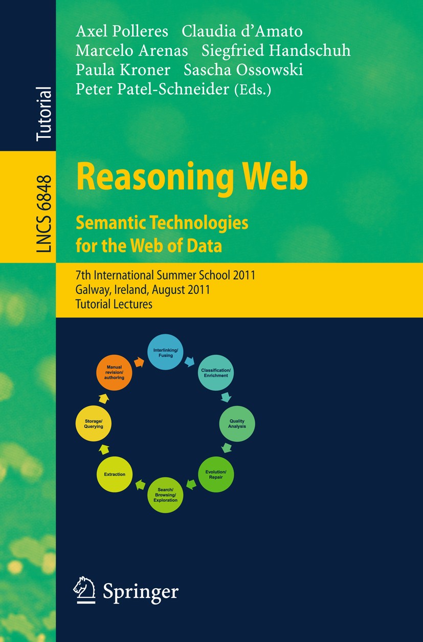 Titlebook: Reasoning Web. Semantic Technologies for the Web of Data; 7th International Su Axel Polleres,Claudia d’Amato,Peter Patel-Schneide Textbook Titlebook: Reasoning Web. Semantic Technologies for the Web of Data; 7th International Su Axel Polleres,Claudia d’Amato,Peter Patel-Schneide Textbook
