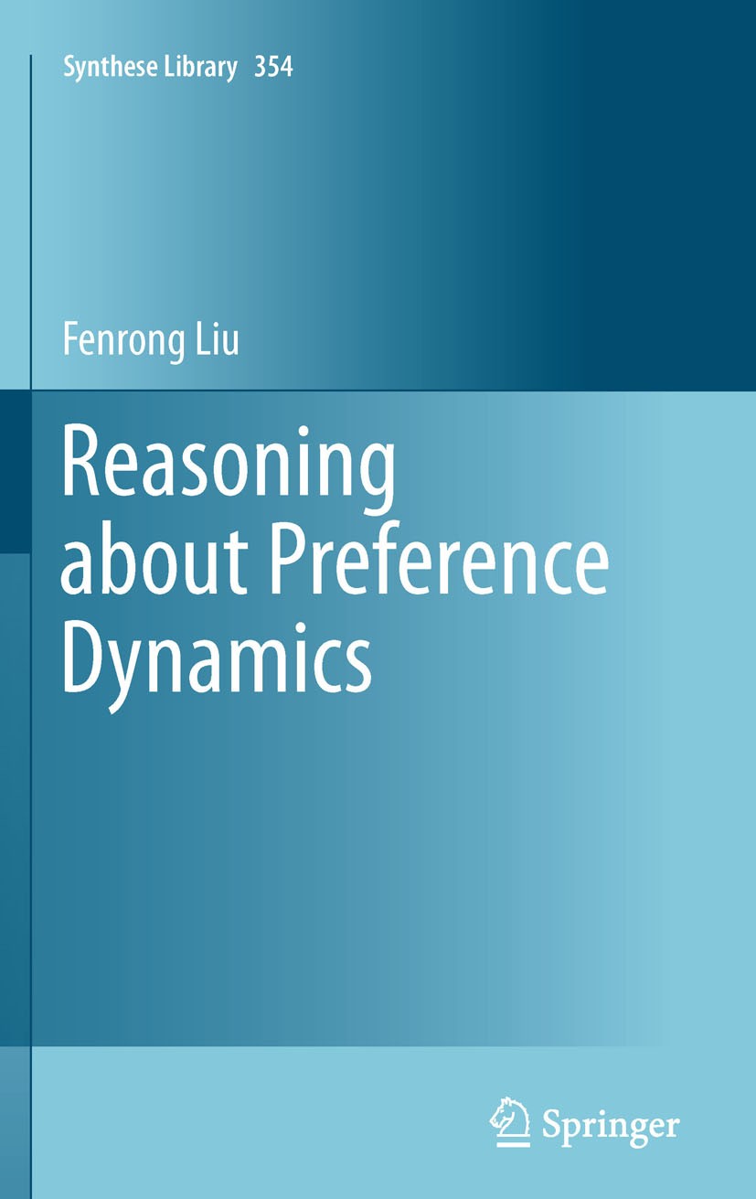 Titlebook: Reasoning about Preference Dynamics; Fenrong Liu Book 2011 Springer Netherlands 2011 belief.deontic logic.deontic reasoning.dynamic episte Titlebook: Reasoning about Preference Dynamics; Fenrong Liu Book 2011 Springer Netherlands 2011 belief.deontic logic.deontic reasoning.dynamic episte