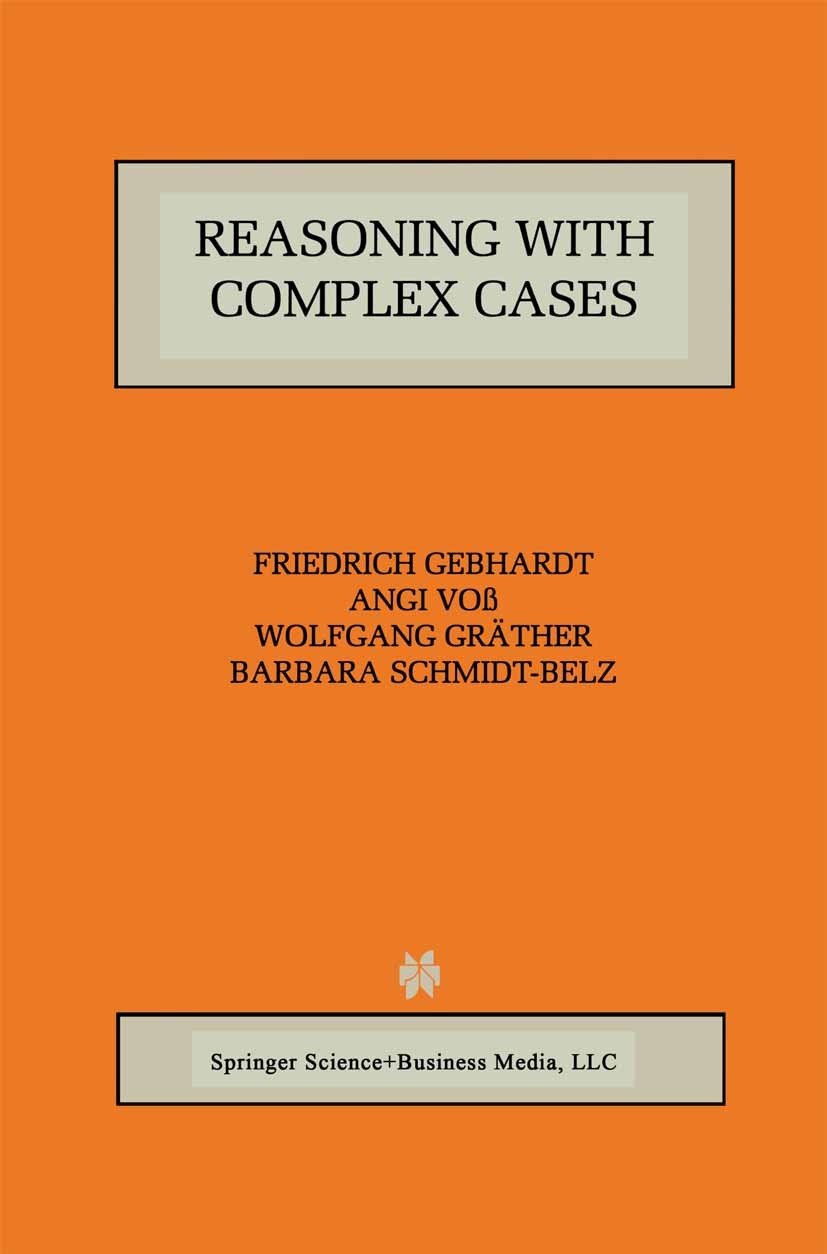 Titlebook: Reasoning with Complex Cases; Friedrich Gebhardt,Angi Voß,Barbara Schmidt-Belz Book 1997 Springer Science+Business Media New York 1997 Are Titlebook: Reasoning with Complex Cases; Friedrich Gebhardt,Angi Voß,Barbara Schmidt-Belz Book 1997 Springer Science+Business Media New York 1997 Are