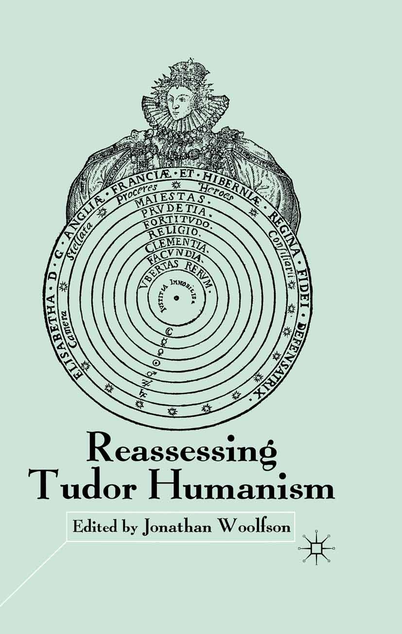 Titlebook: Reassessing Tudor Humanism; Jonathan Woolfson Book 2002 Palgrave Macmillan, a division of Macmillan Publishers Limited 2002 England.Erasmu Titlebook: Reassessing Tudor Humanism; Jonathan Woolfson Book 2002 Palgrave Macmillan, a division of Macmillan Publishers Limited 2002 England.Erasmu