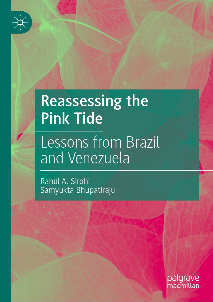Titlebook: Reassessing the Pink Tide; Lessons from Brazil Rahul A. Sirohi,Samyukta Bhupatiraju Book 2021 The Editor(s) (if applicable) and The Author Titlebook: Reassessing the Pink Tide; Lessons from Brazil Rahul A. Sirohi,Samyukta Bhupatiraju Book 2021 The Editor(s) (if applicable) and The Author