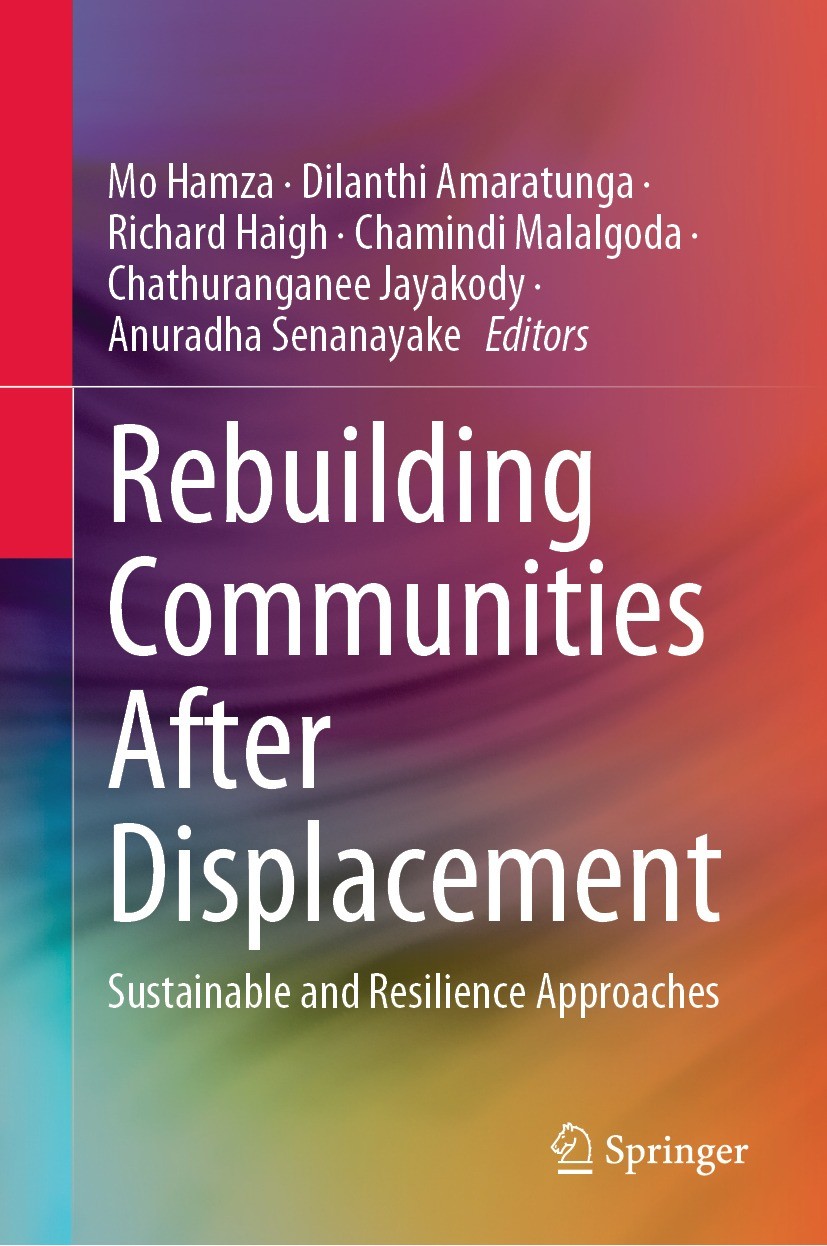 Titlebook: Rebuilding Communities After Displacement; Sustainable and Resi Mo Hamza,Dilanthi Amaratunga,Anuradha Senanayake Book 2023 The Editor(s) (i Titlebook: Rebuilding Communities After Displacement; Sustainable and Resi Mo Hamza,Dilanthi Amaratunga,Anuradha Senanayake Book 2023 The Editor(s) (i