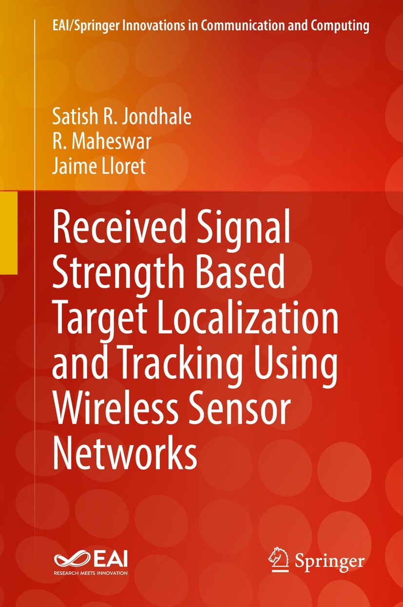Titlebook: Received Signal Strength Based Target Localization and Tracking Using Wireless Sensor Networks; Satish R. Jondhale,R. Maheswar,Jaime Llore Titlebook: Received Signal Strength Based Target Localization and Tracking Using Wireless Sensor Networks; Satish R. Jondhale,R. Maheswar,Jaime Llore