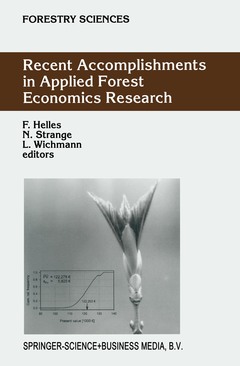 Titlebook: Recent Accomplishments in Applied Forest Economics Research; F. Helles,N. Strange,L. Wichmann Book 2003 Springer Science+Business Media B. Titlebook: Recent Accomplishments in Applied Forest Economics Research; F. Helles,N. Strange,L. Wichmann Book 2003 Springer Science+Business Media B.
