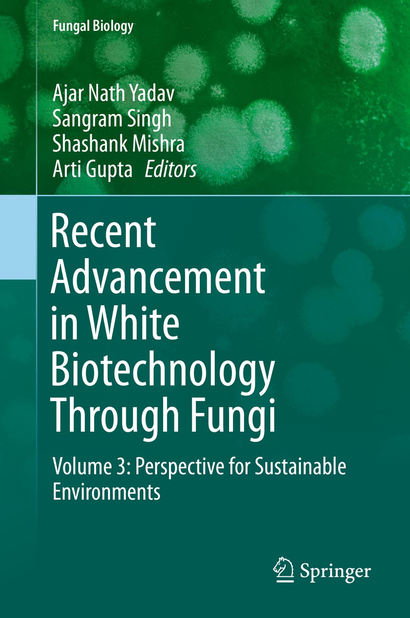 Titlebook: Recent Advancement in White Biotechnology Through Fungi; Volume 3: Perspectiv Ajar Nath Yadav,Sangram Singh,Arti Gupta Book 2019 Springer N Titlebook: Recent Advancement in White Biotechnology Through Fungi; Volume 3: Perspectiv Ajar Nath Yadav,Sangram Singh,Arti Gupta Book 2019 Springer N
