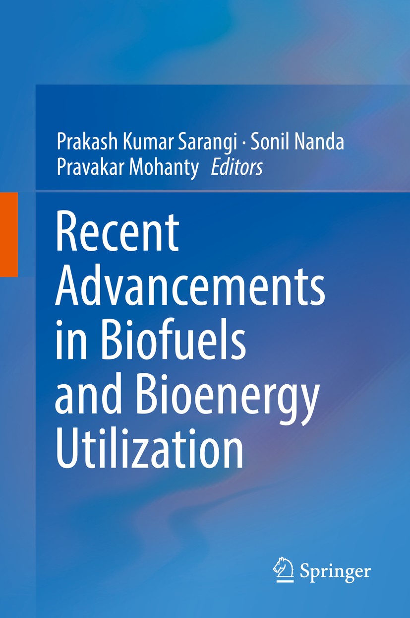 Titlebook: Recent Advancements in Biofuels and Bioenergy Utilization; Prakash Kumar Sarangi,Sonil Nanda,Pravakar Mohanty Book 2018 Springer Nature Si Titlebook: Recent Advancements in Biofuels and Bioenergy Utilization; Prakash Kumar Sarangi,Sonil Nanda,Pravakar Mohanty Book 2018 Springer Nature Si