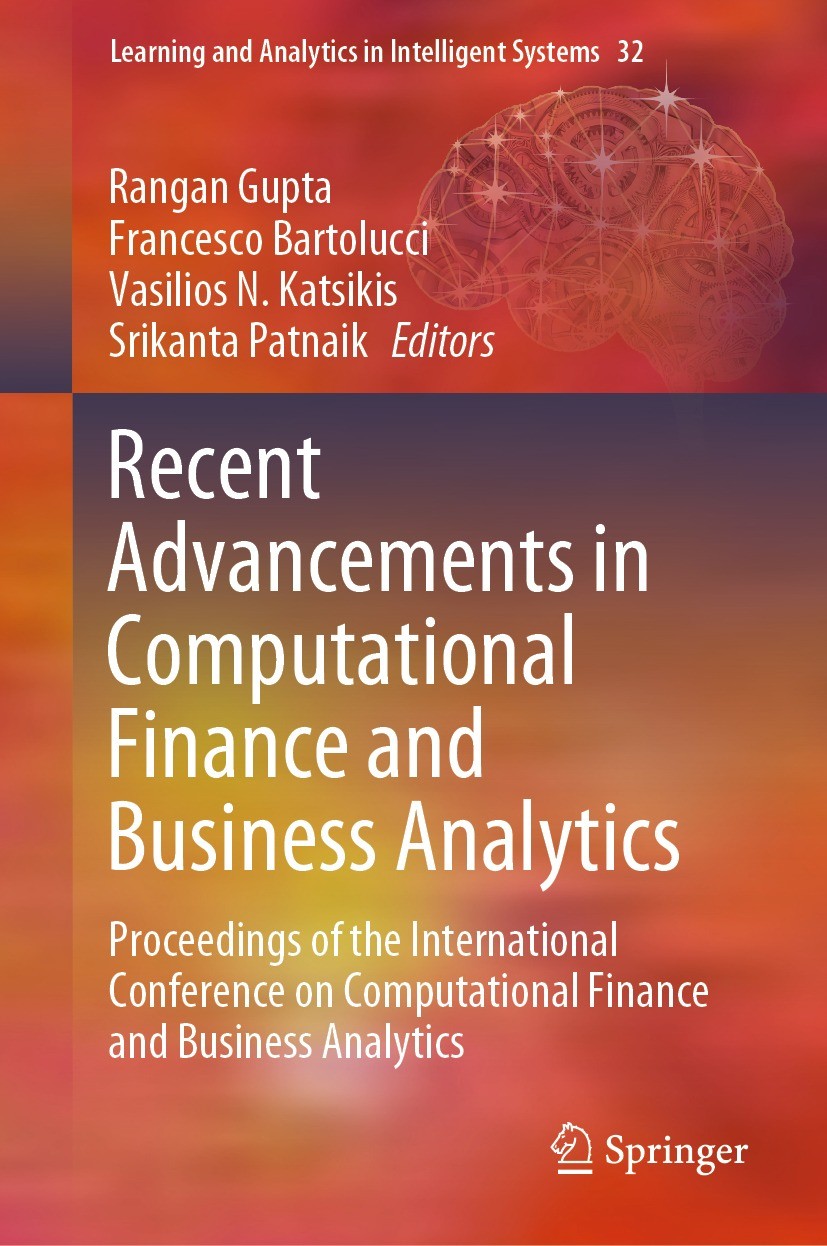 Titlebook: Recent Advancements in Computational Finance and Business Analytics; Proceedings of the I Rangan Gupta,Francesco Bartolucci,Srikanta Patnai Titlebook: Recent Advancements in Computational Finance and Business Analytics; Proceedings of the I Rangan Gupta,Francesco Bartolucci,Srikanta Patnai