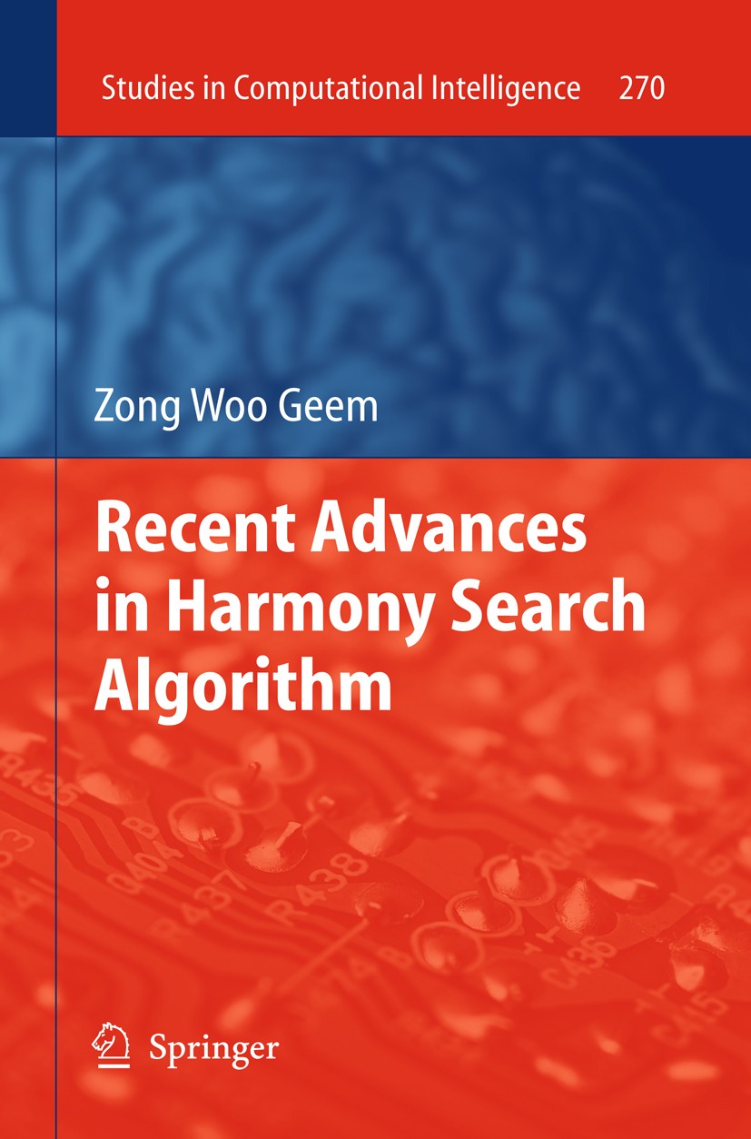 Titlebook: Recent Advances in Harmony Search Algorithm; Zong Woo Geem Book 2010 Springer-Verlag Berlin Heidelberg 2010 bioinformatics.data mining.fuz Titlebook: Recent Advances in Harmony Search Algorithm; Zong Woo Geem Book 2010 Springer-Verlag Berlin Heidelberg 2010 bioinformatics.data mining.fuz