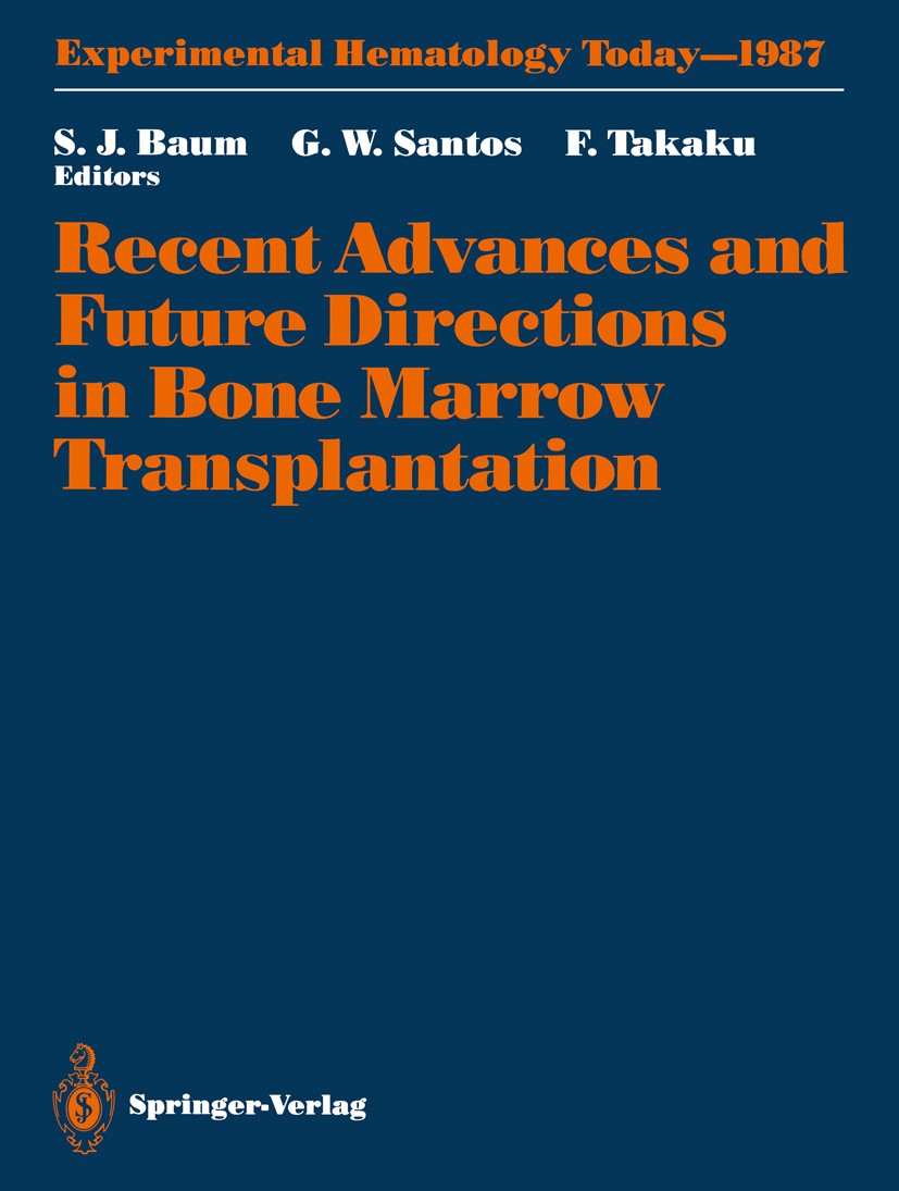 Titlebook: Recent Advances and Future Directions in Bone Marrow Transplantation; Proceedings of a Sym Siegmund J. Baum,George W. Santos (Professor of Titlebook: Recent Advances and Future Directions in Bone Marrow Transplantation; Proceedings of a Sym Siegmund J. Baum,George W. Santos (Professor of