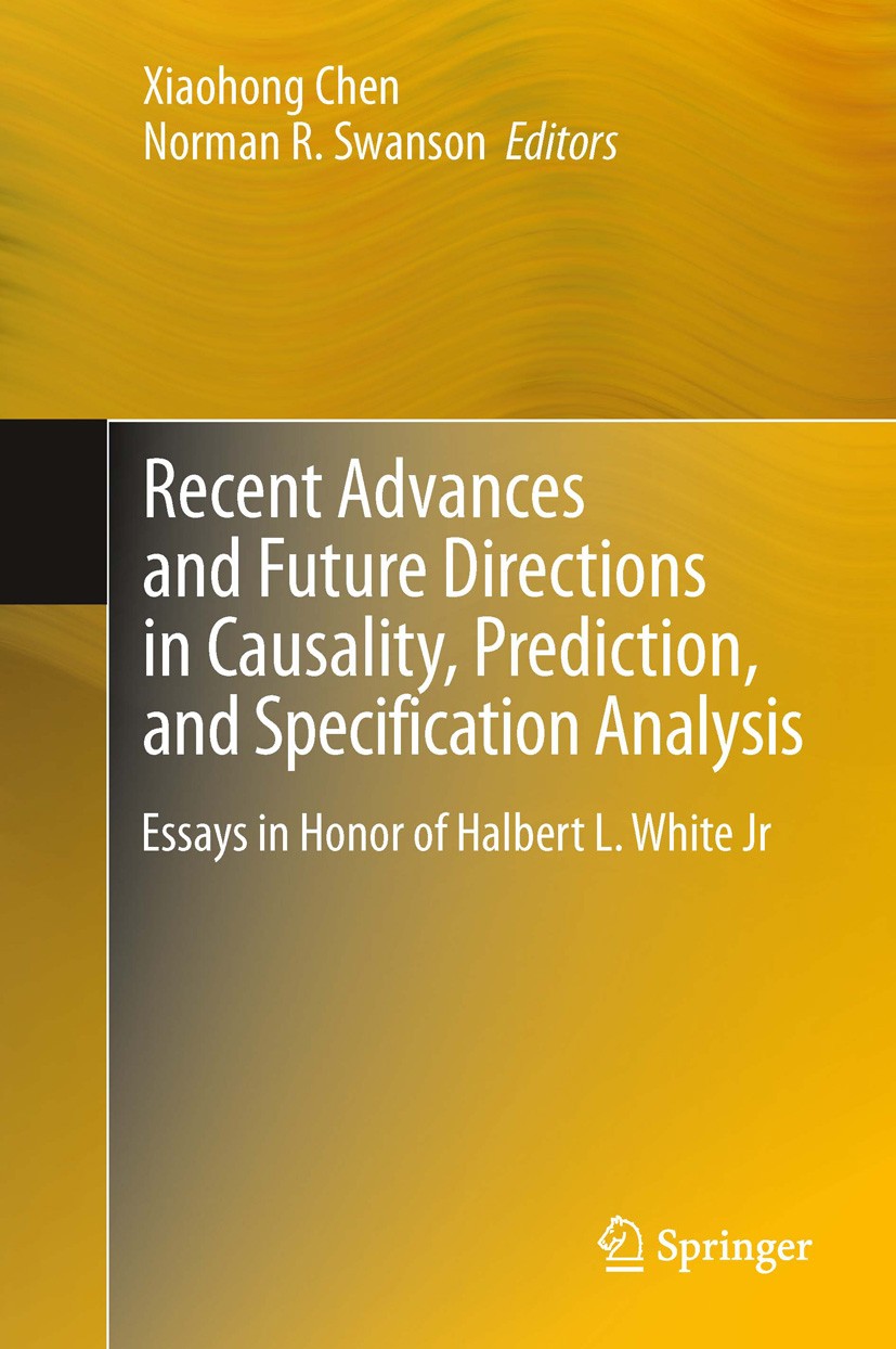 Titlebook: Recent Advances and Future Directions in Causality, Prediction, and Specification Analysis; Essays in Honor of H Xiaohong Chen,Norman R. Sw Titlebook: Recent Advances and Future Directions in Causality, Prediction, and Specification Analysis; Essays in Honor of H Xiaohong Chen,Norman R. Sw