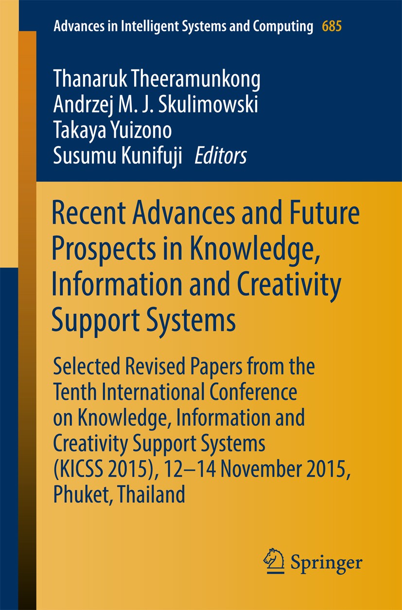 Titlebook: Recent Advances and Future Prospects in Knowledge, Information and Creativity Support Systems; Selected Revised Pap Thanaruk Theeramunkong, Titlebook: Recent Advances and Future Prospects in Knowledge, Information and Creativity Support Systems; Selected Revised Pap Thanaruk Theeramunkong,