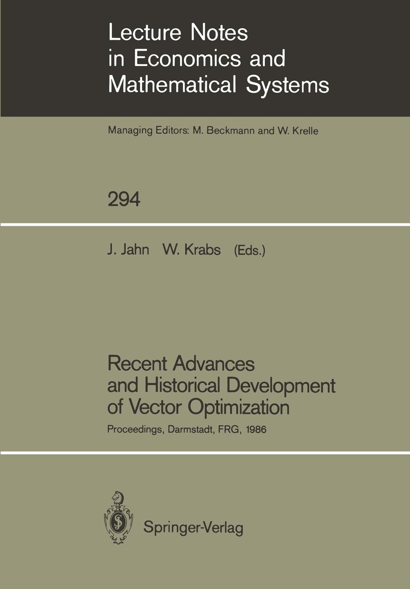 Titlebook: Recent Advances and Historical Development of Vector Optimization; Proceedings of an In Johannes Jahn,Werner Krabs Conference proceedings 1 Titlebook: Recent Advances and Historical Development of Vector Optimization; Proceedings of an In Johannes Jahn,Werner Krabs Conference proceedings 1