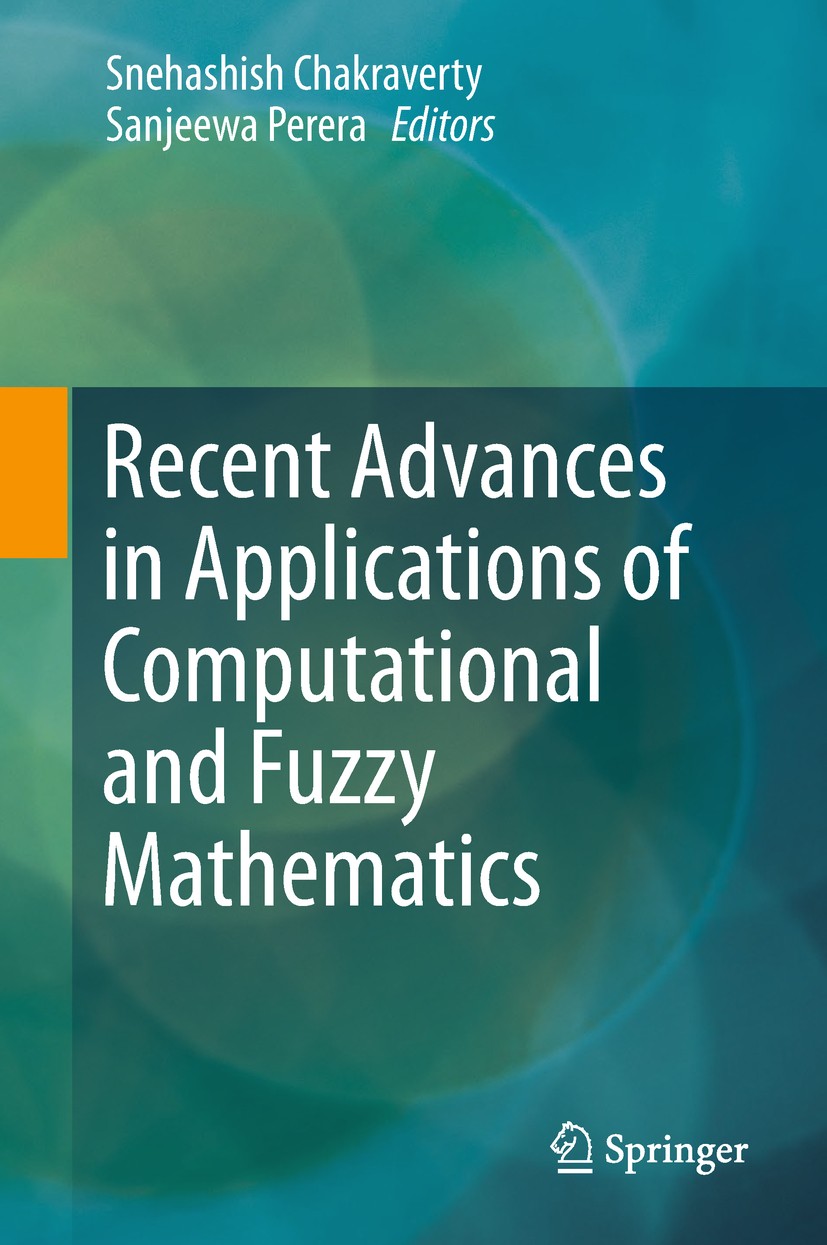 Titlebook: Recent Advances in Applications of Computational and Fuzzy Mathematics; Snehashish Chakraverty,Sanjeewa Perera Book 2018 Springer Nature S Titlebook: Recent Advances in Applications of Computational and Fuzzy Mathematics; Snehashish Chakraverty,Sanjeewa Perera Book 2018 Springer Nature S