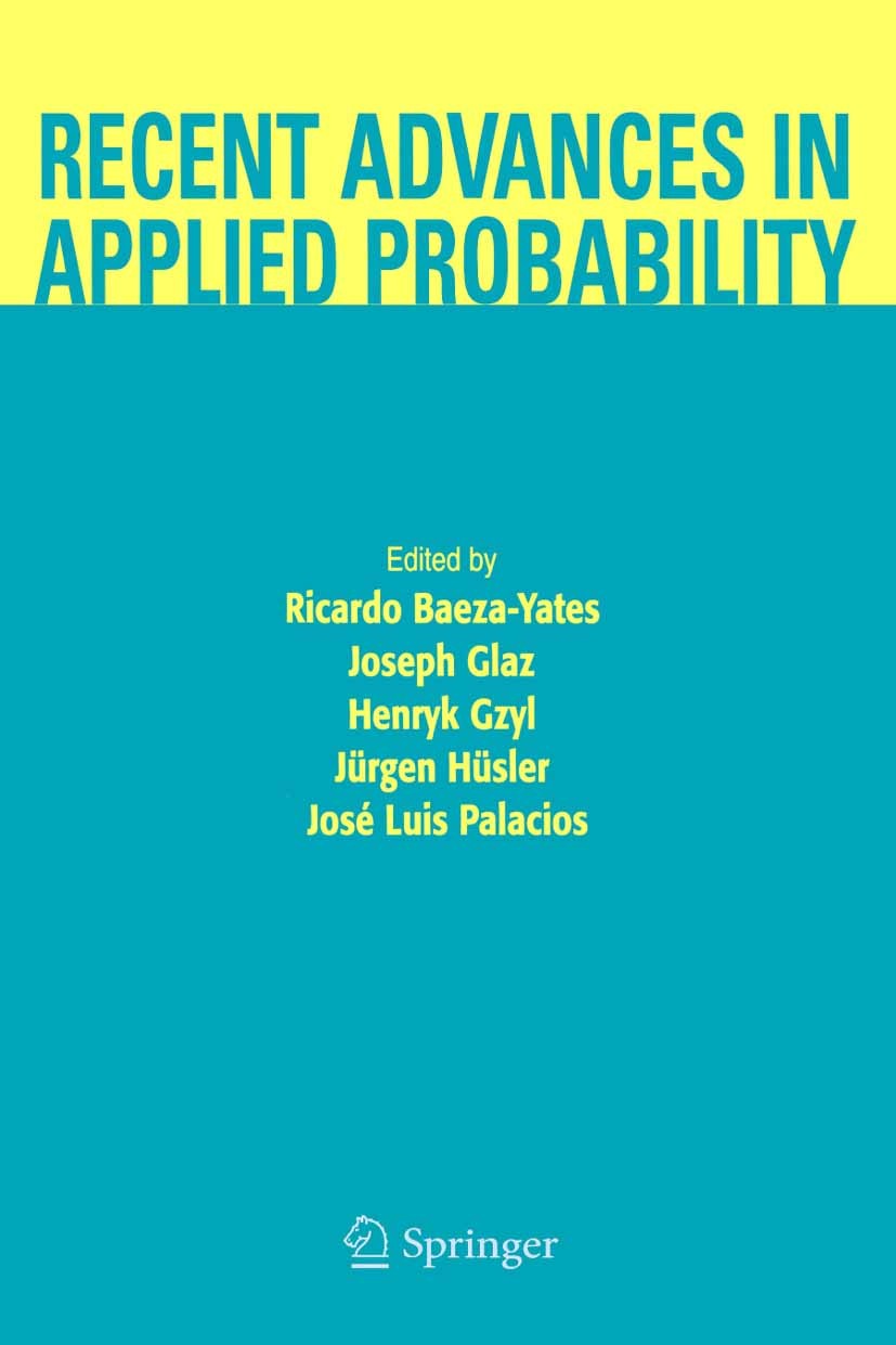 Titlebook: Recent Advances in Applied Probability; Ricardo Baeza-Yates,Joseph Glaz,José Luis Palacios Book 2005 Springer-Verlag US 2005 STATISTICA.Ti Titlebook: Recent Advances in Applied Probability; Ricardo Baeza-Yates,Joseph Glaz,José Luis Palacios Book 2005 Springer-Verlag US 2005 STATISTICA.Ti