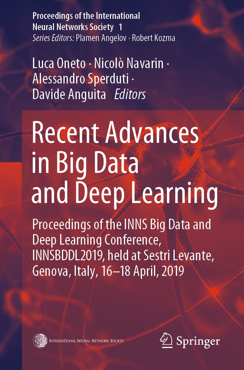 Titlebook: Recent Advances in Big Data and Deep Learning; Proceedings of the I Luca Oneto,Nicolò Navarin,Davide Anguita Conference proceedings 2020 Sp Titlebook: Recent Advances in Big Data and Deep Learning; Proceedings of the I Luca Oneto,Nicolò Navarin,Davide Anguita Conference proceedings 2020 Sp