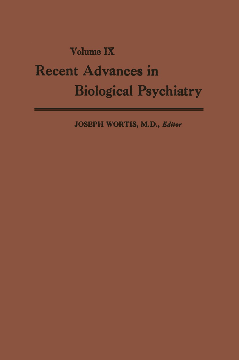 Titlebook: Recent Advances in Biological Psychiatry; The Proceedings of t Joseph Wortis (Associate Clinical Professor of Psy Conference proceedings 19 Titlebook: Recent Advances in Biological Psychiatry; The Proceedings of t Joseph Wortis (Associate Clinical Professor of Psy Conference proceedings 19