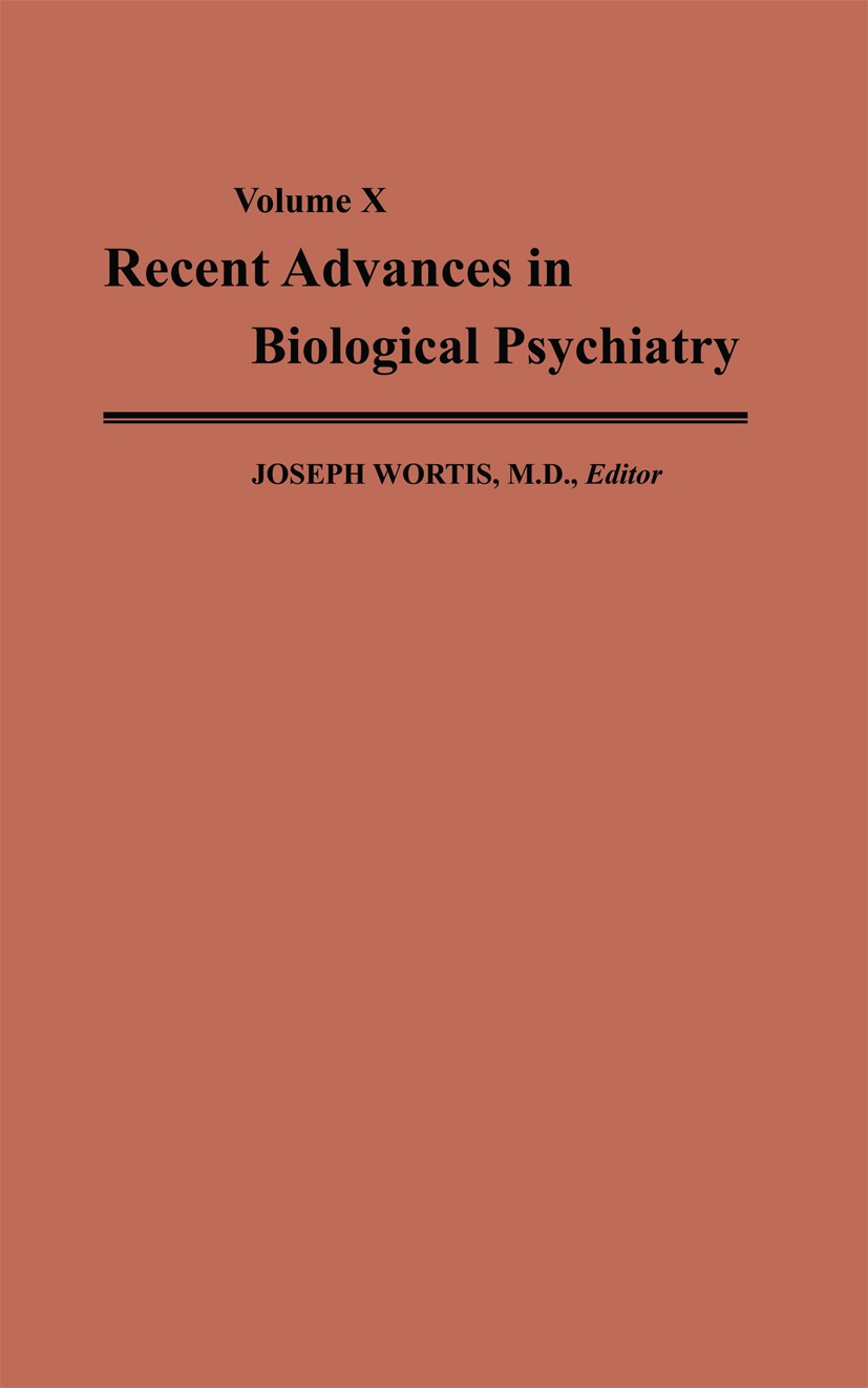 Titlebook: Recent Advances in Biological Psychiatry; The Proceedings of t Joseph Wortis (Associate Clinical Professor of Psy Conference proceedings 19 Titlebook: Recent Advances in Biological Psychiatry; The Proceedings of t Joseph Wortis (Associate Clinical Professor of Psy Conference proceedings 19